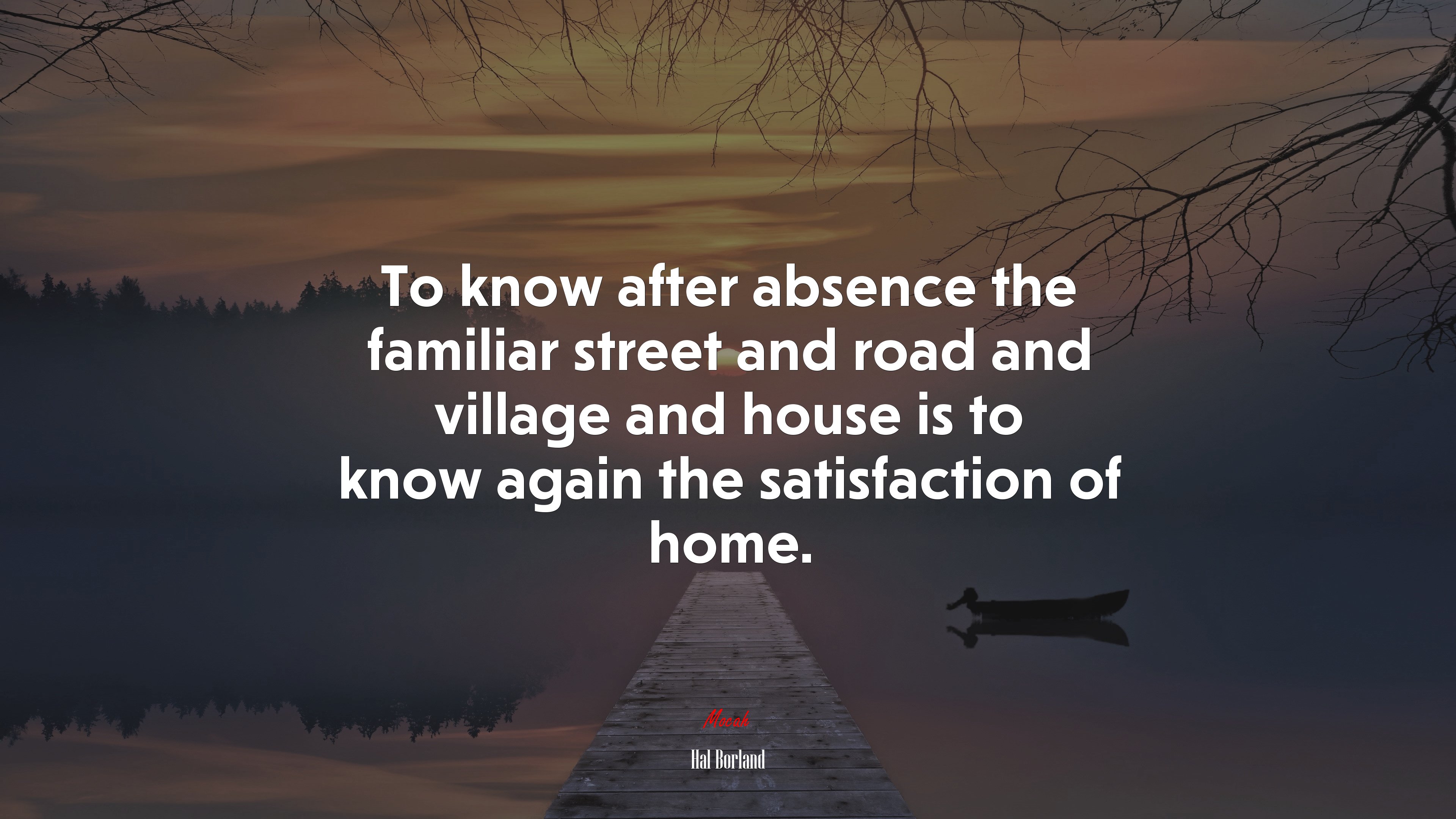 To know after absence the familiar street and road and village and ...