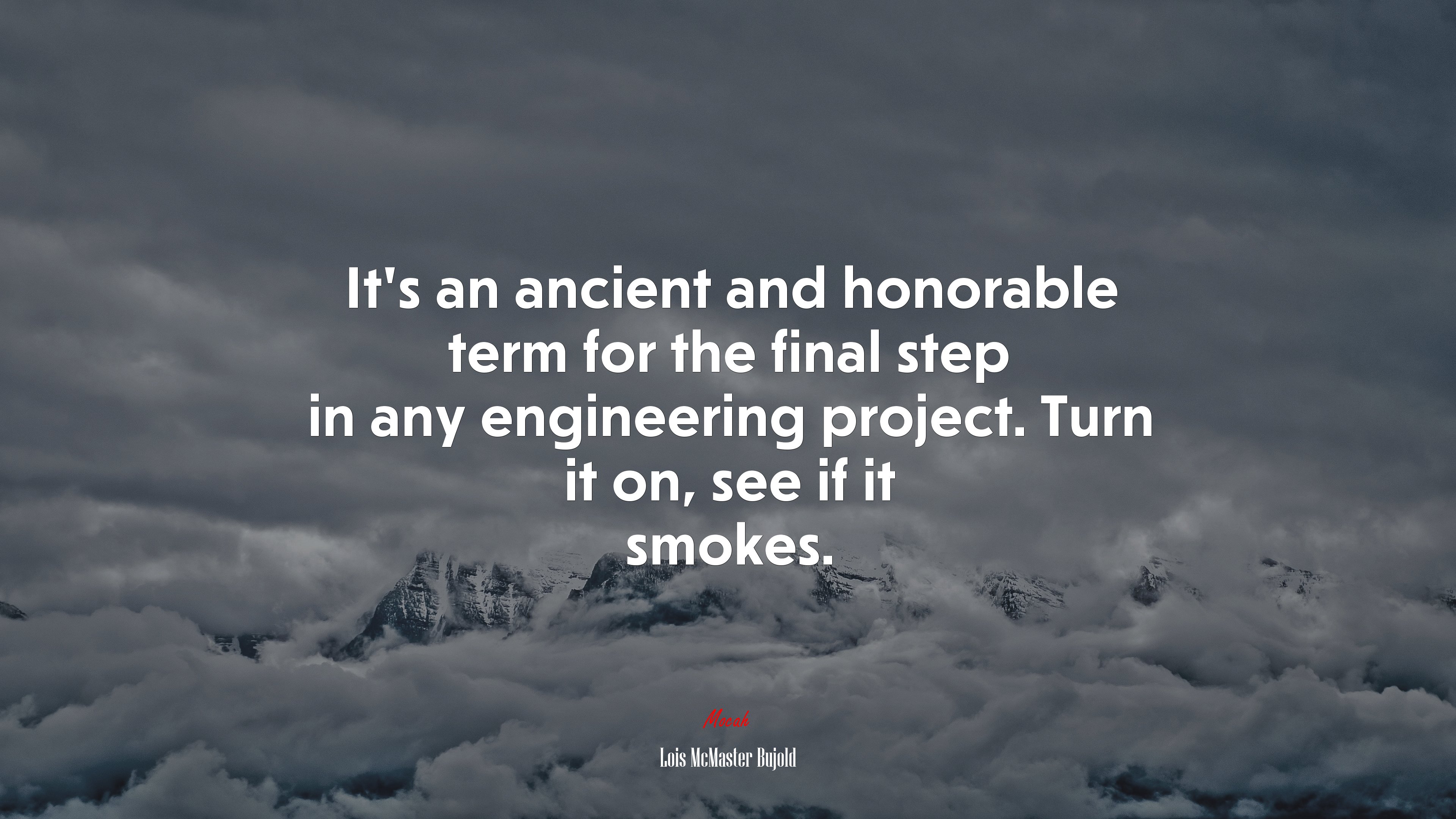 It’s an ancient and honorable term for the final step in any engineering project. Turn it on, see if it smokes. | Lois McMaster Bujold quote HD Wallpaper