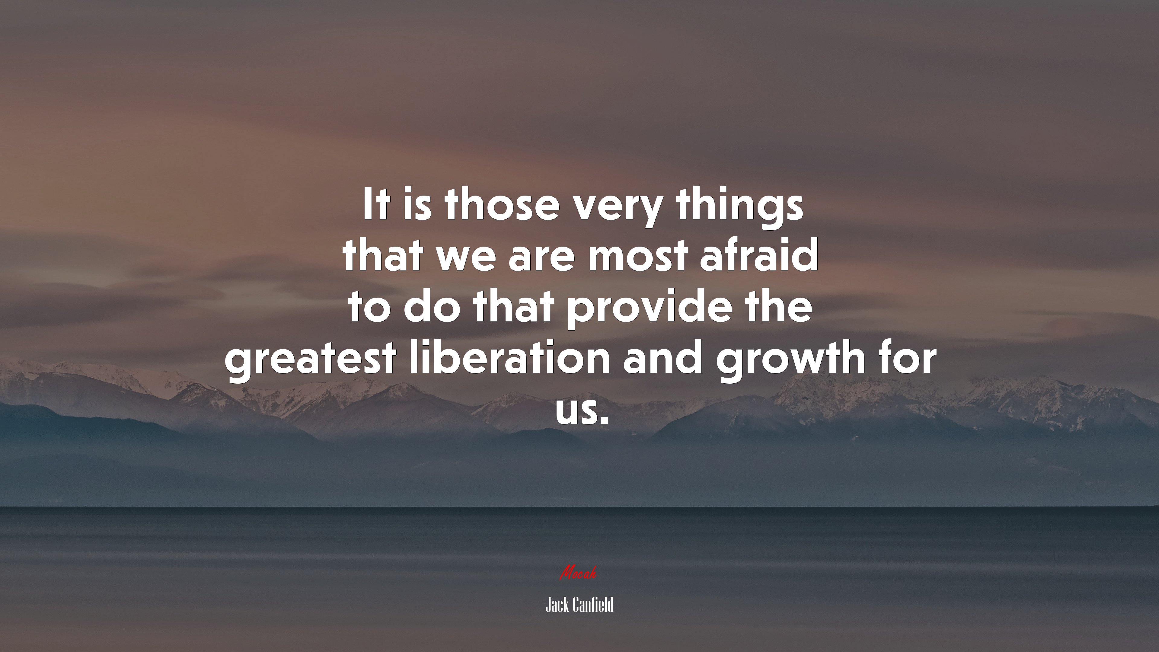 It is those very things that we are most afraid to do that provide the greatest liberation and growth for us. | Jack Canfield quote HD Wallpaper