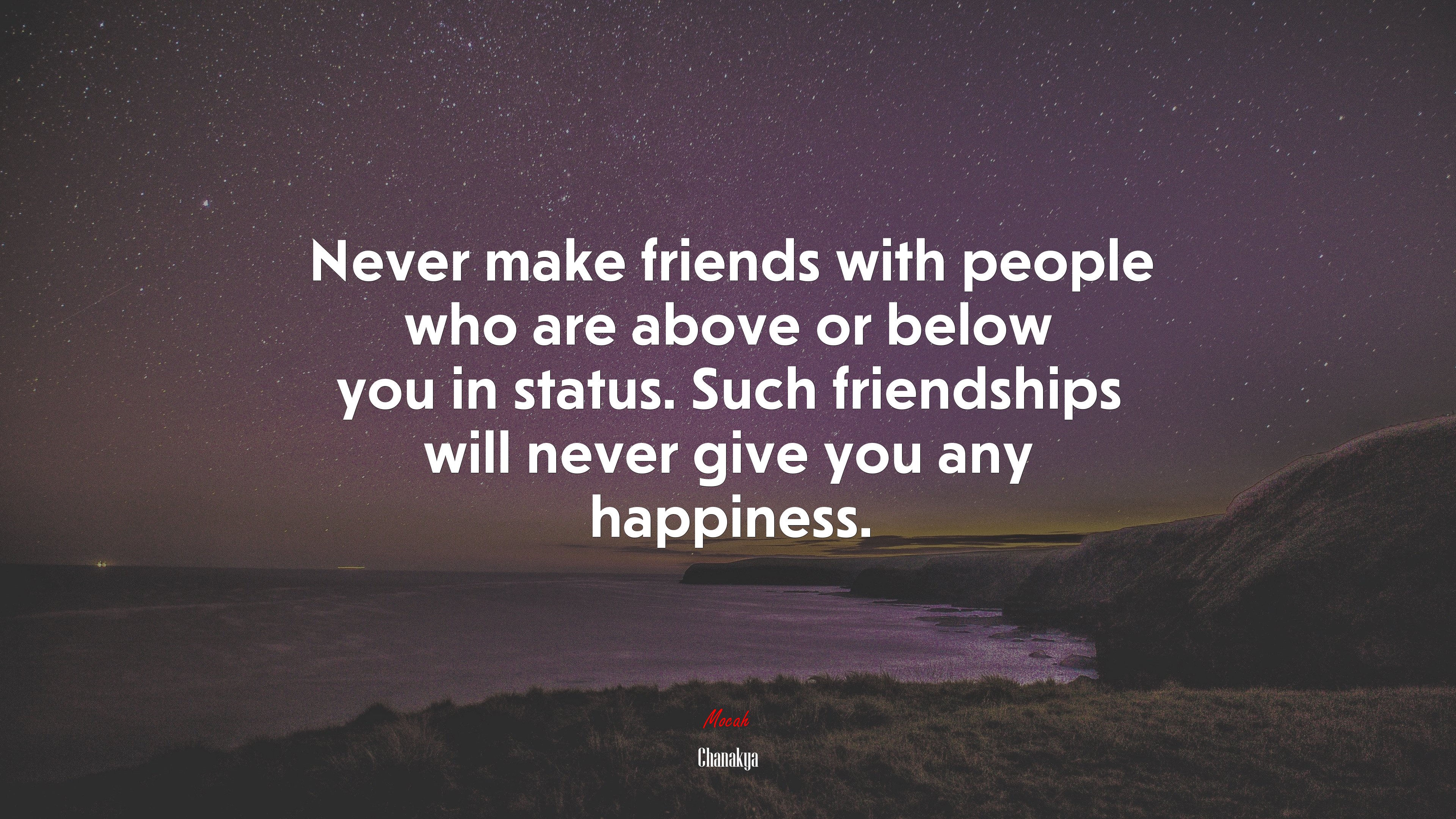 Never make friends with people who are above or below you in status. Such friendships will never give you any happiness. | Chanakya quote HD Wallpaper