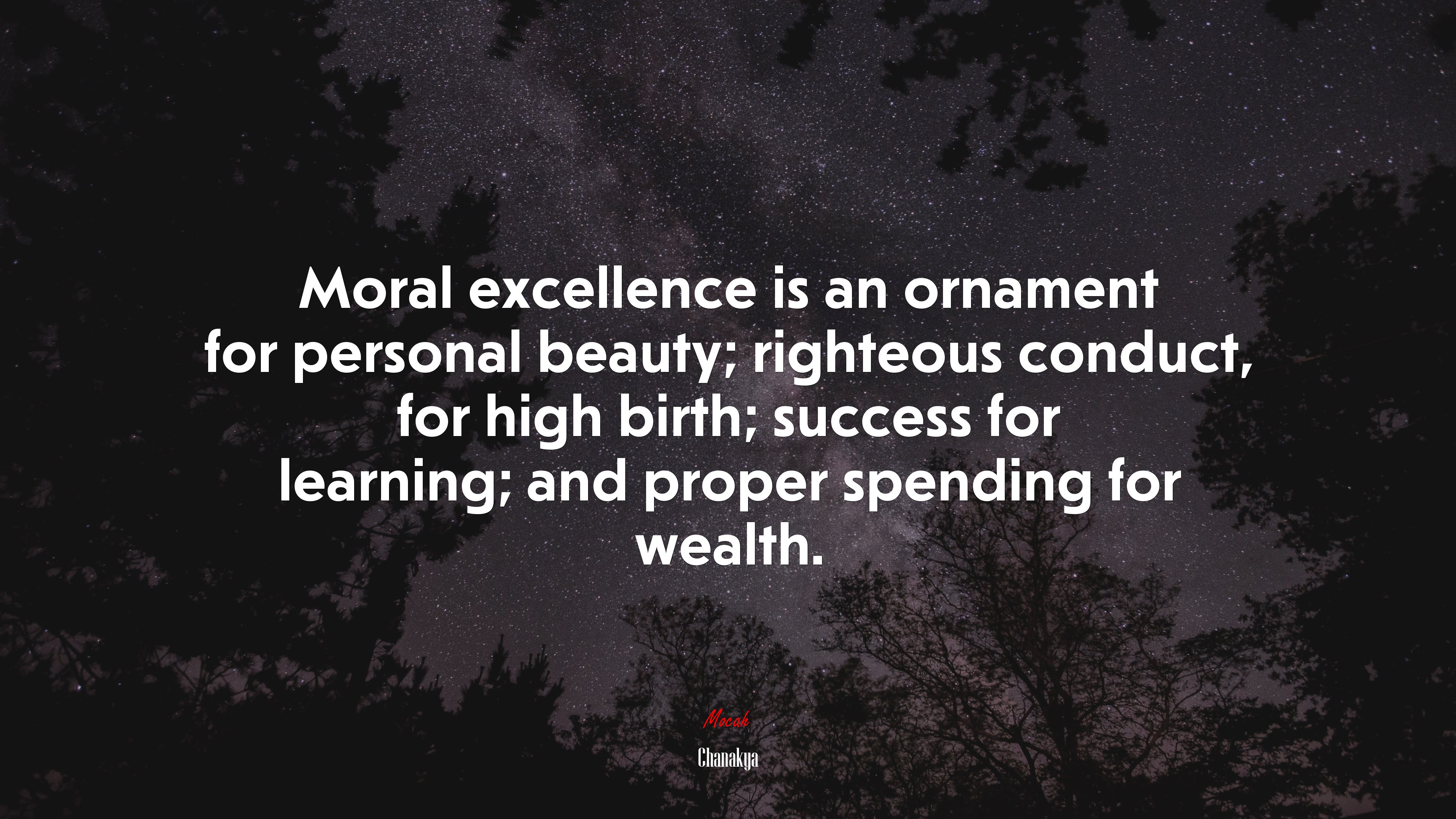 Moral excellence is an ornament for personal beauty; righteous conduct, for high birth; success for learning; and proper spending for wealth. | Chanakya quote HD Wallpaper