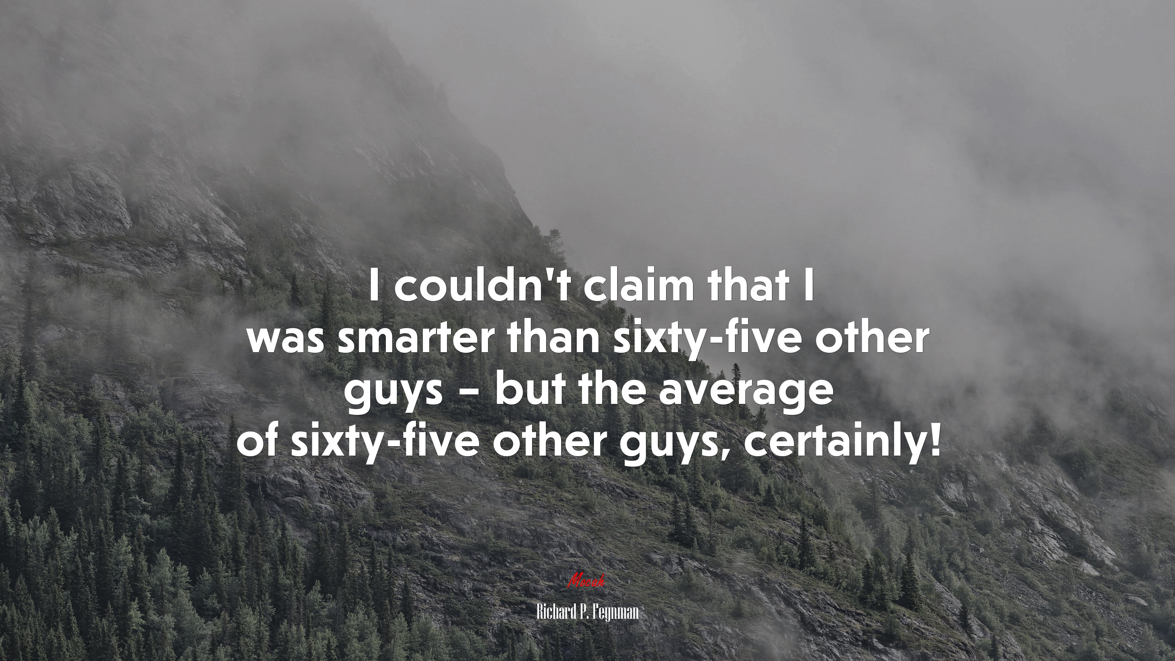 I couldn’t claim that I was smarter than sixty-five other guys – but the average of sixty-five other guys, certainly! | Richard P. Feynman quote HD Wallpaper
