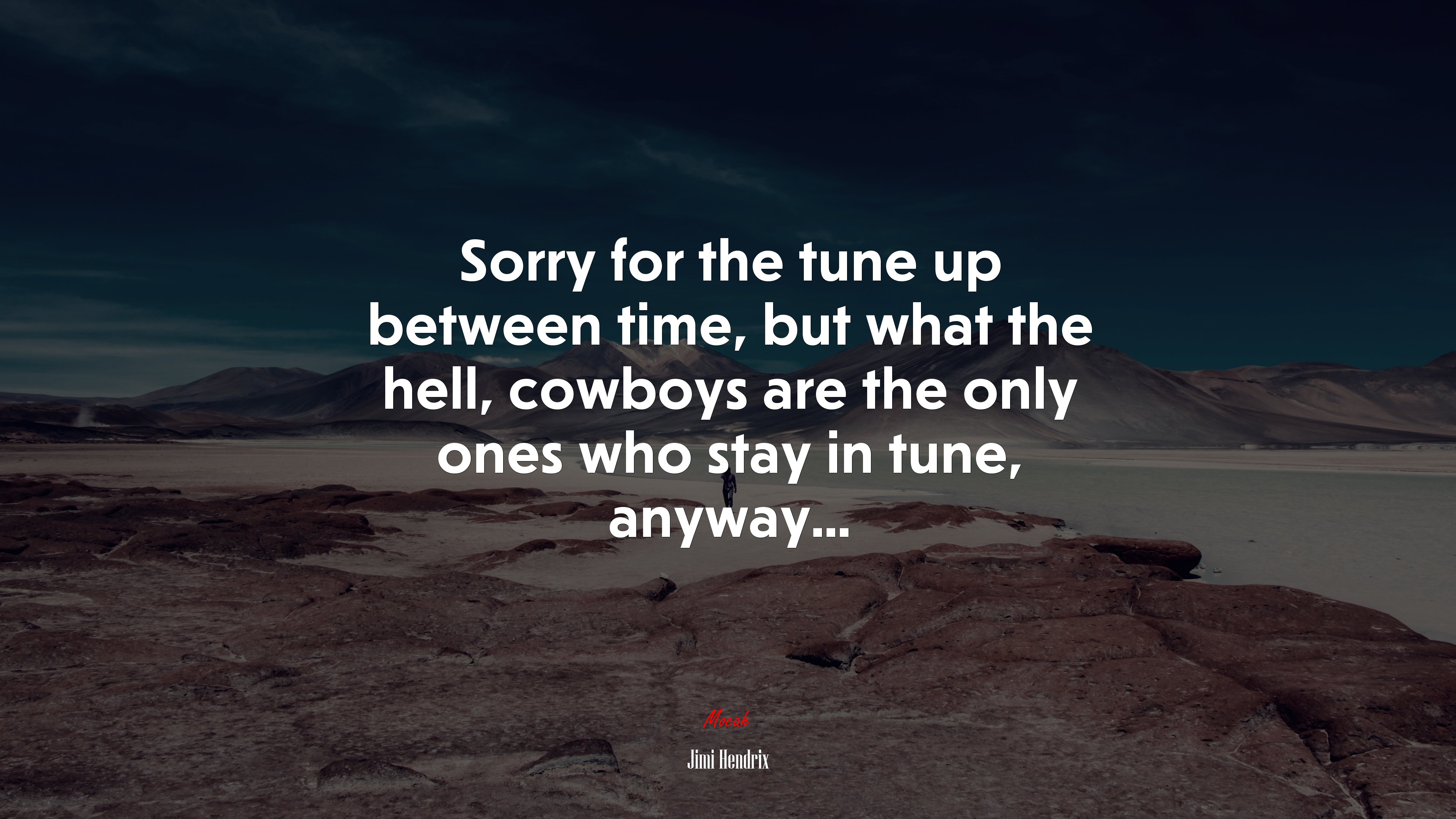 Sorry for the tune up between time, but what the hell, cowboys are the only ones who stay in tune, anyway... | Jimi Hendrix quote HD Wallpaper