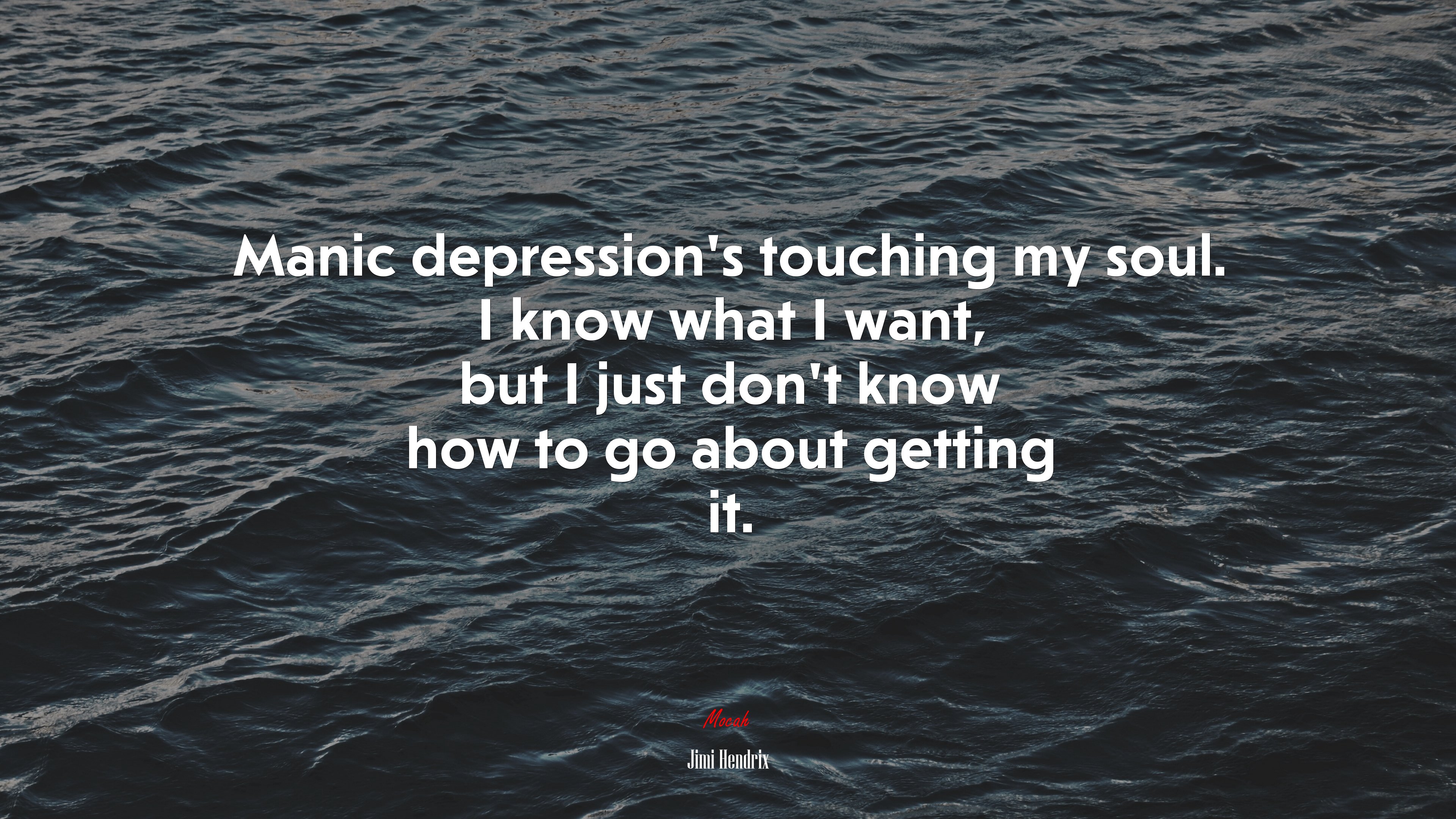 Manic depression’s touching my soul. I know what I want, but I just don’t know how to go about getting it. | Jimi Hendrix quote HD Wallpaper
