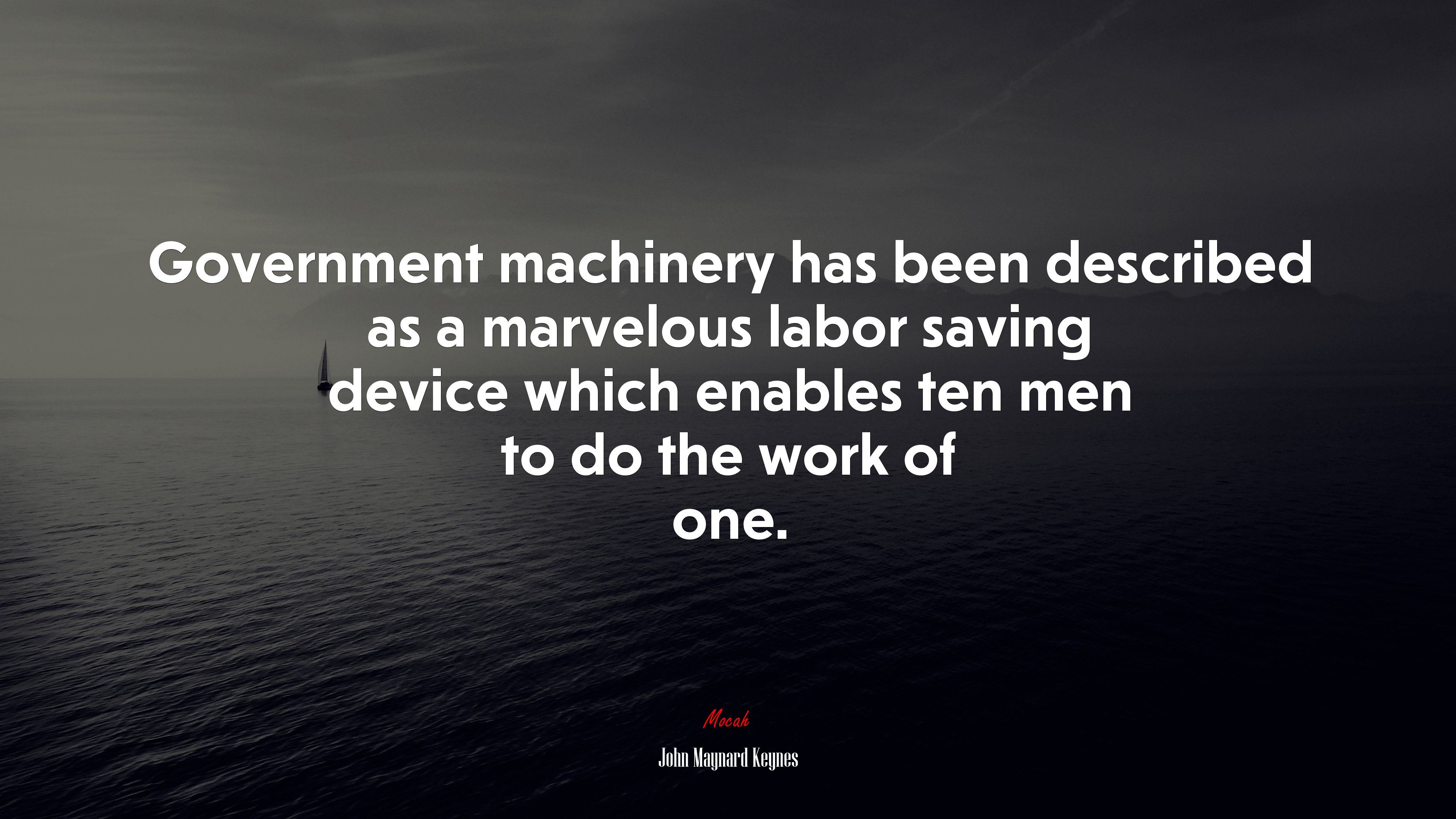 Government machinery has been described as a marvelous labor saving device which enables ten men to do the work of one. | John Maynard Keynes quote HD Wallpaper