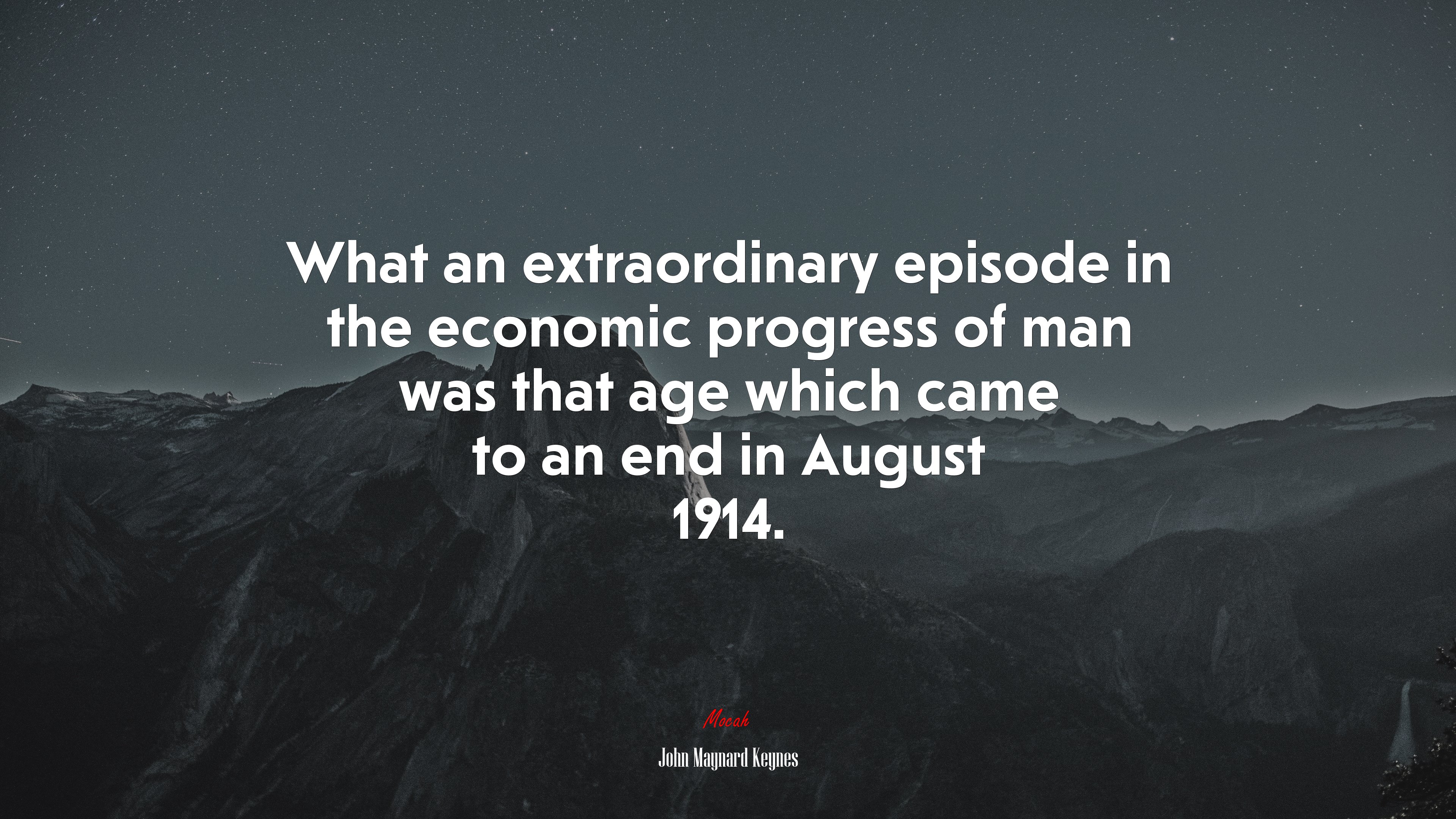 What an extraordinary episode in the economic progress of man was that age which came to an end in August 1914. | John Maynard Keynes quote HD Wallpaper