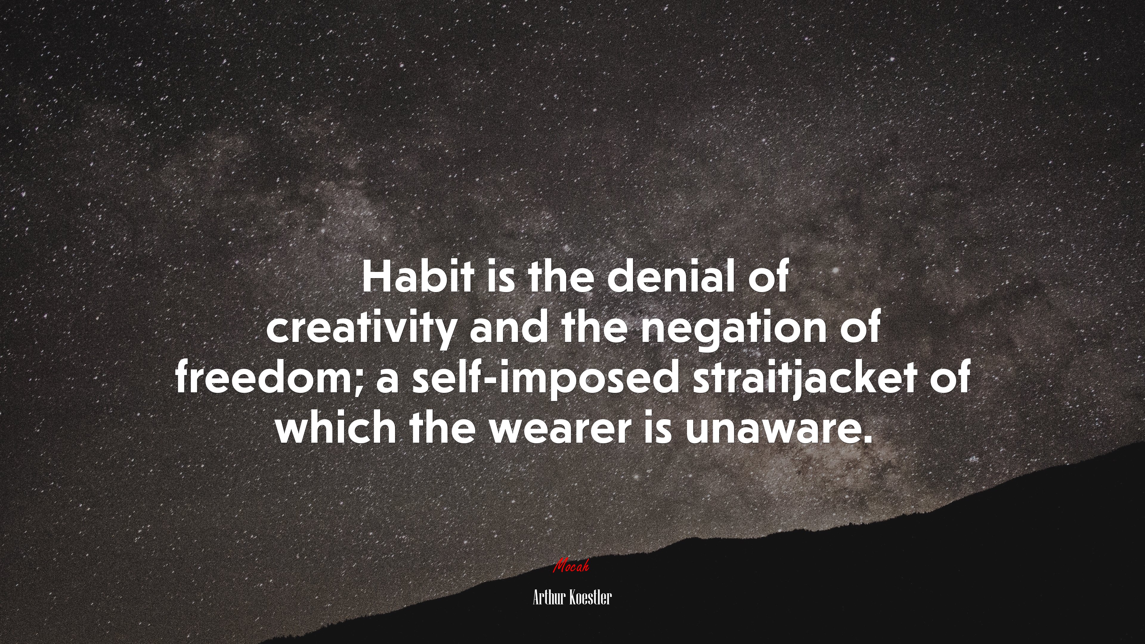 Habit is the denial of creativity and the negation of freedom; a self-imposed straitjacket of which the wearer is unaware. | Arthur Koestler quote HD Wallpaper