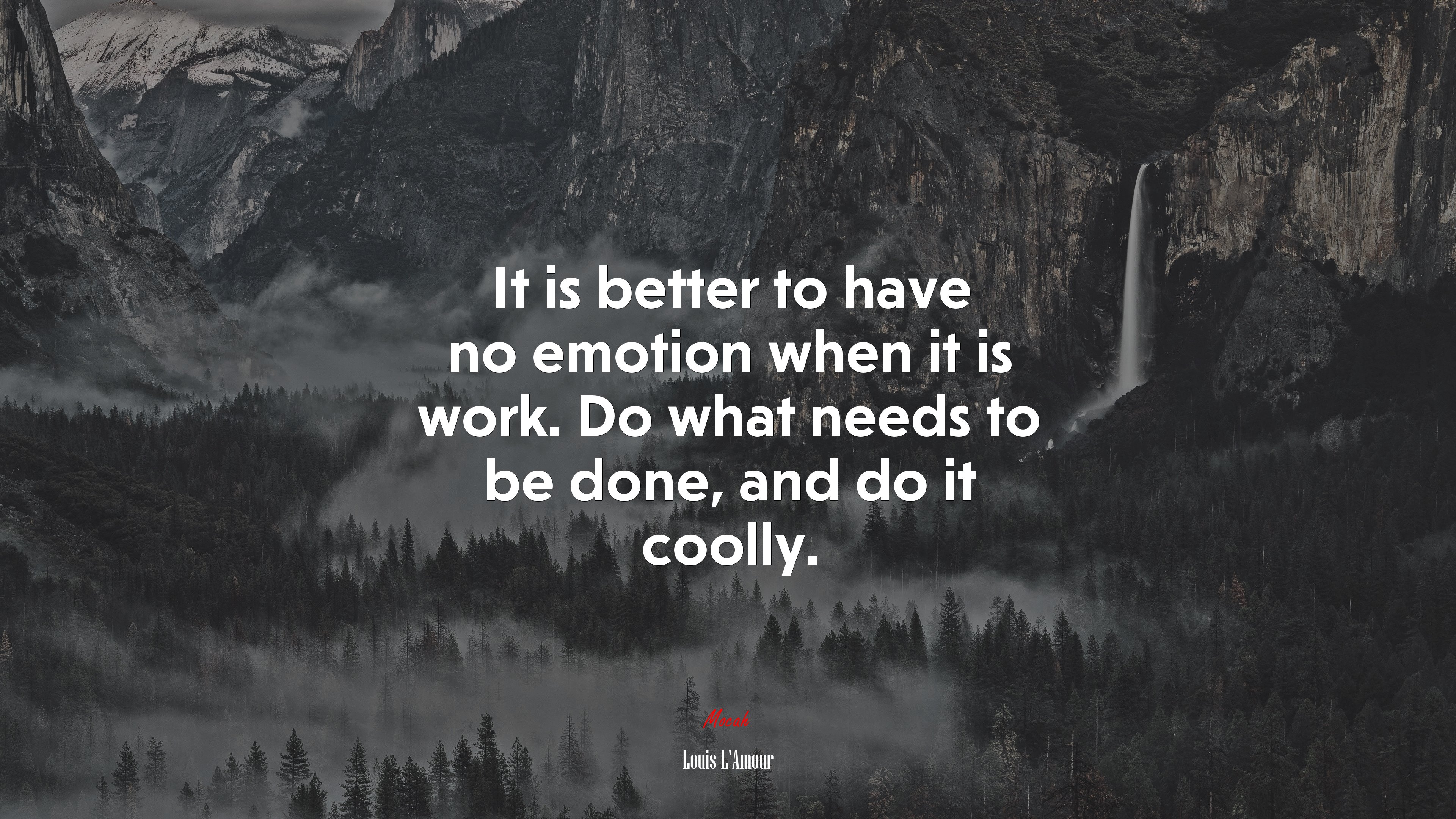 It is better to have no emotion when it is work. Do what needs to be done, and do it coolly. | Louis LAmour quote HD Wallpaper