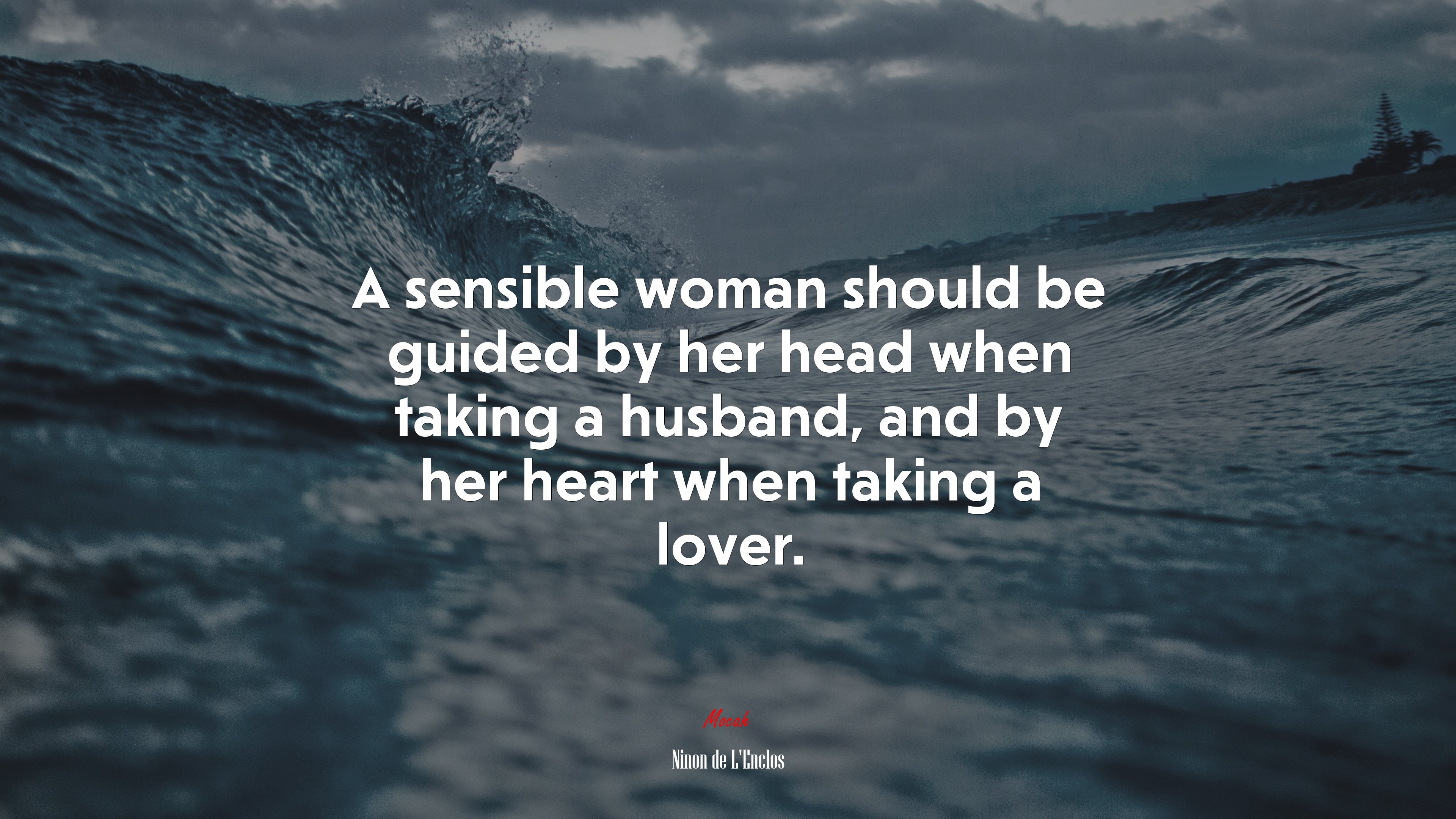 A sensible woman should be guided by her head when taking a husband, and by her heart when taking a lover. | Ninon de LEnclos quote HD Wallpaper