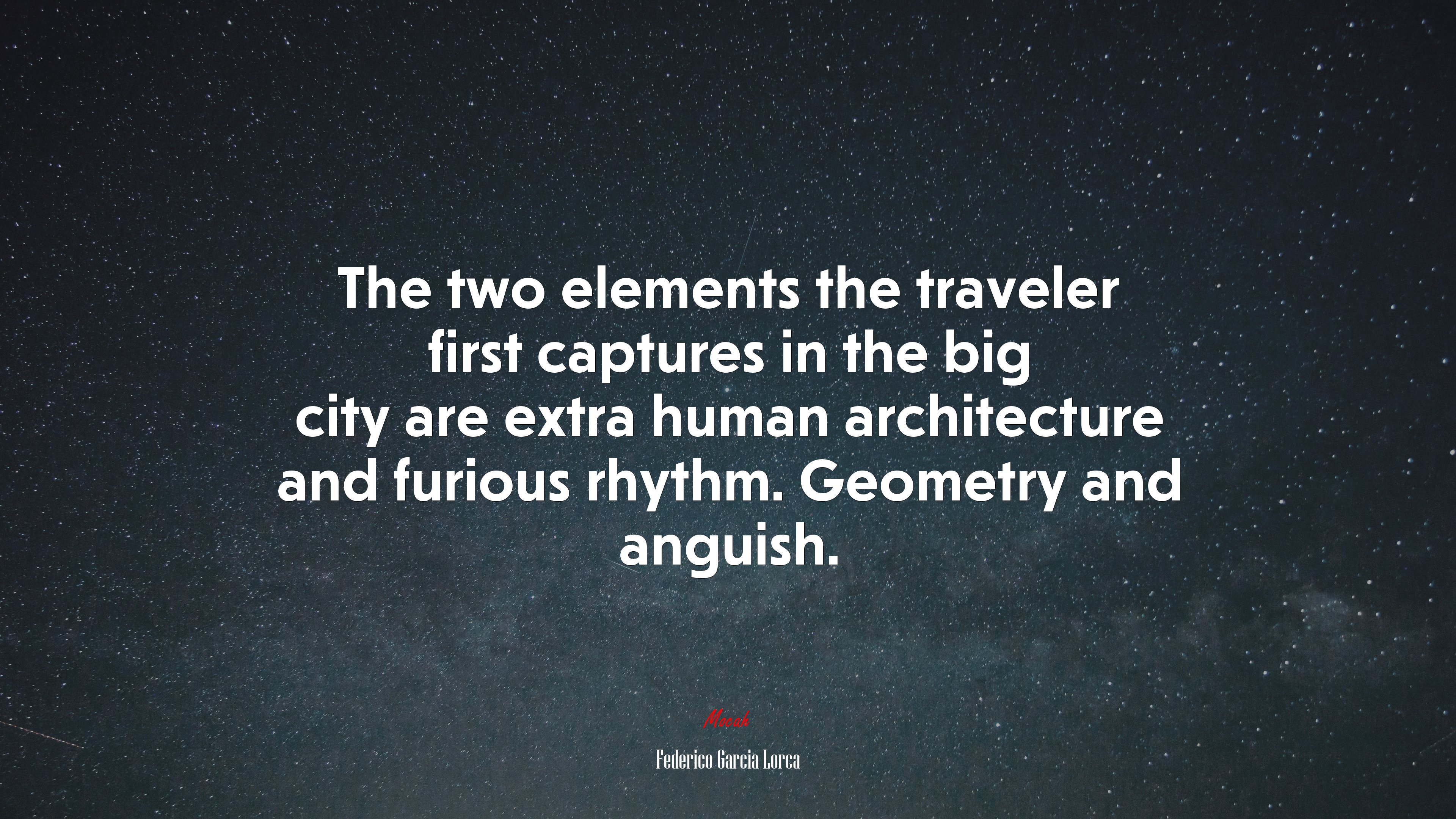 The two elements the traveler first captures in the big city are extra human architecture and furious rhythm. Geometry and anguish. | Federico García Lorca quote HD Wallpaper