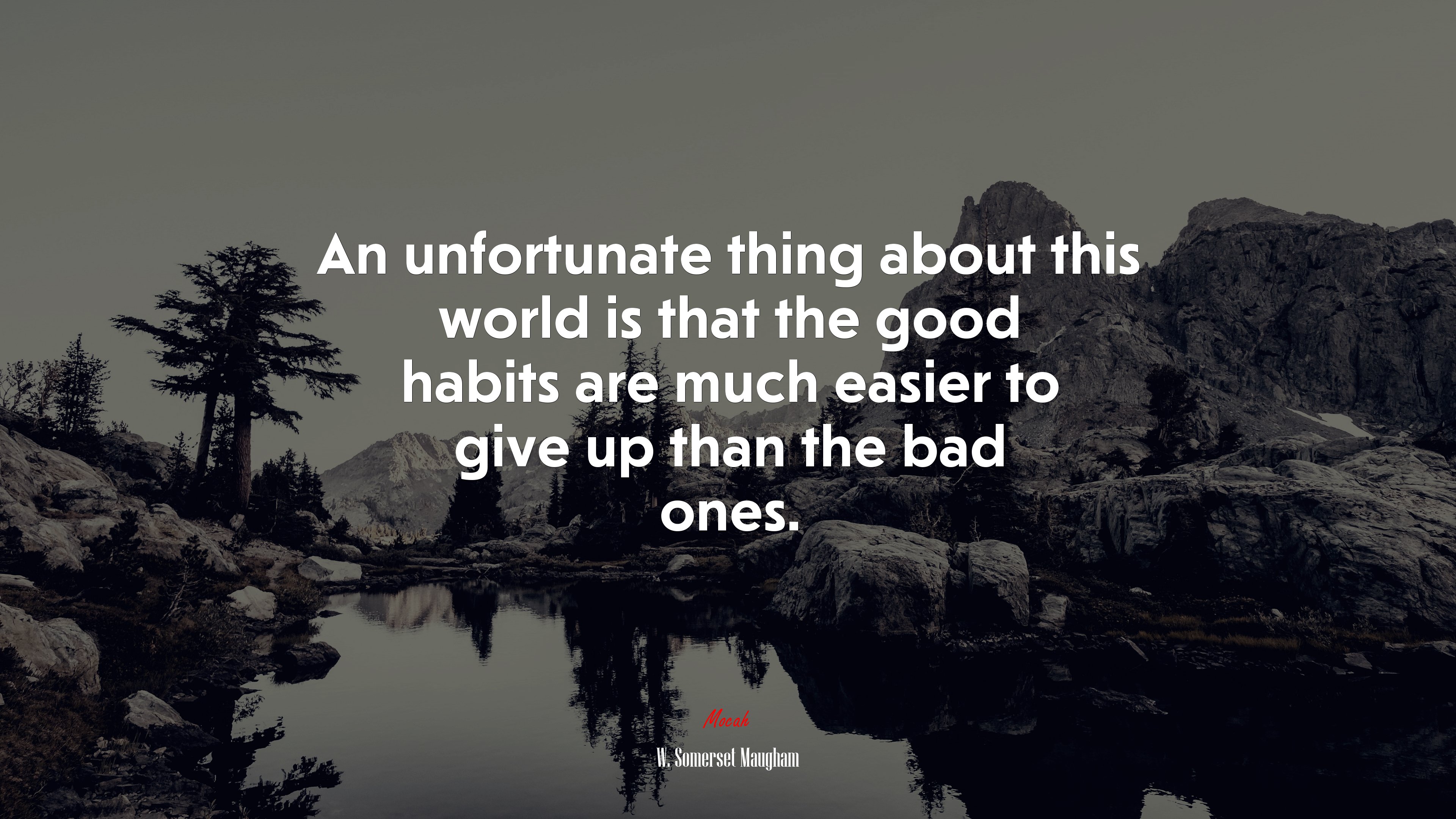 An unfortunate thing about this world is that the good habits are much easier to give up than the bad ones. | W. Somerset Maugham quote HD Wallpaper