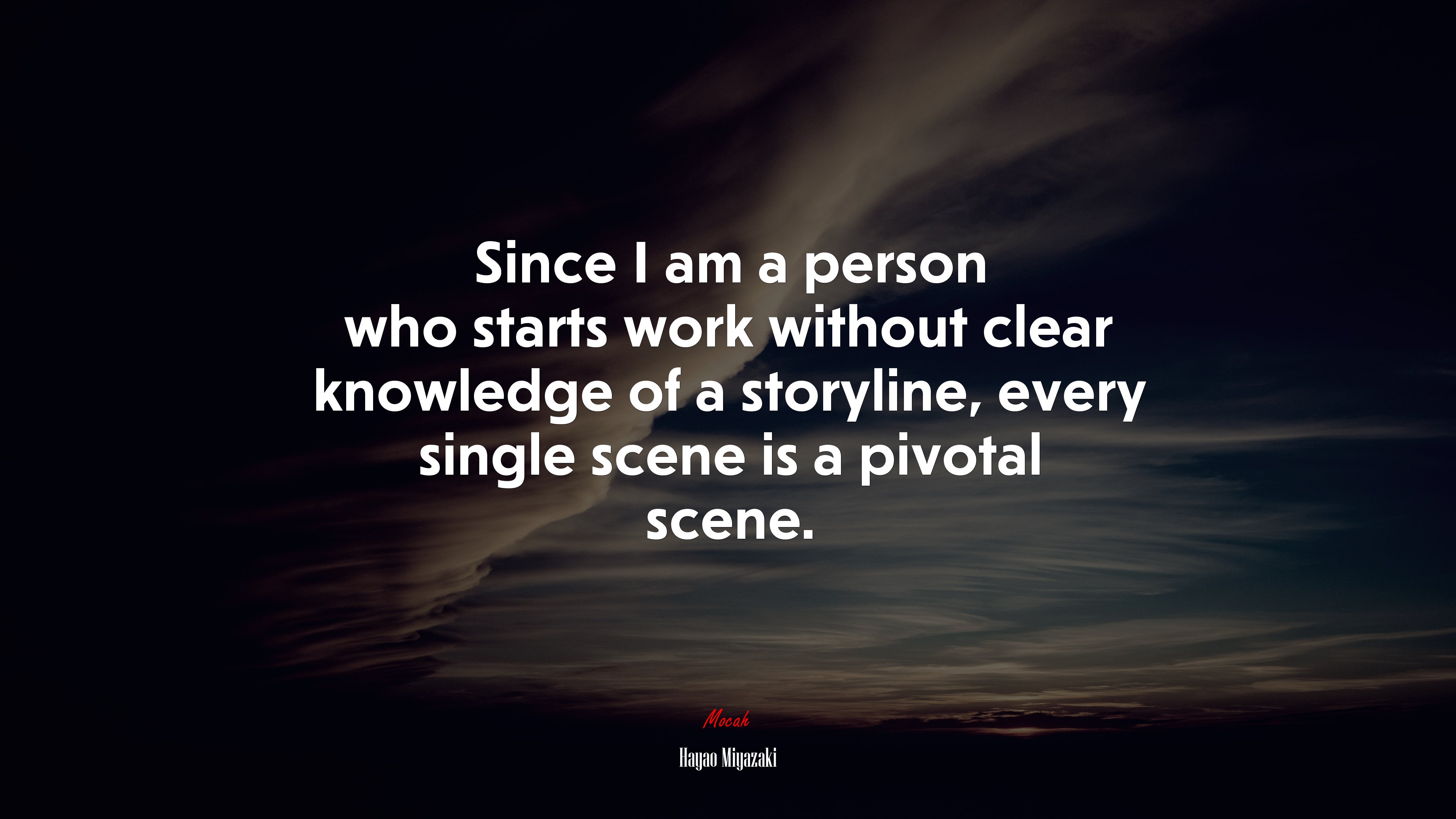 Since I am a person who starts work without clear knowledge of a storyline, every single scene is a pivotal scene. | Hayao Miyazaki quote HD Wallpaper