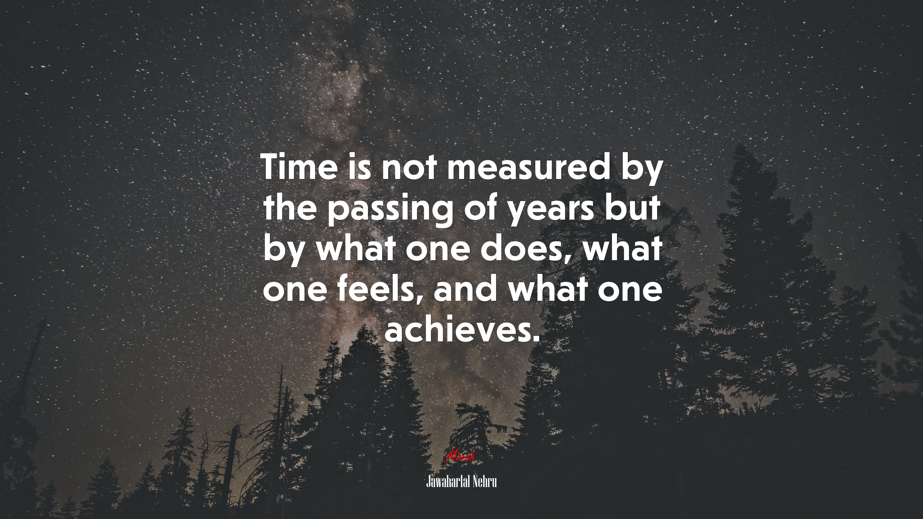 Time is not measured by the passing of years but by what one does, what one feels, and what one achieves. | Jawaharlal Nehru quote HD Wallpaper