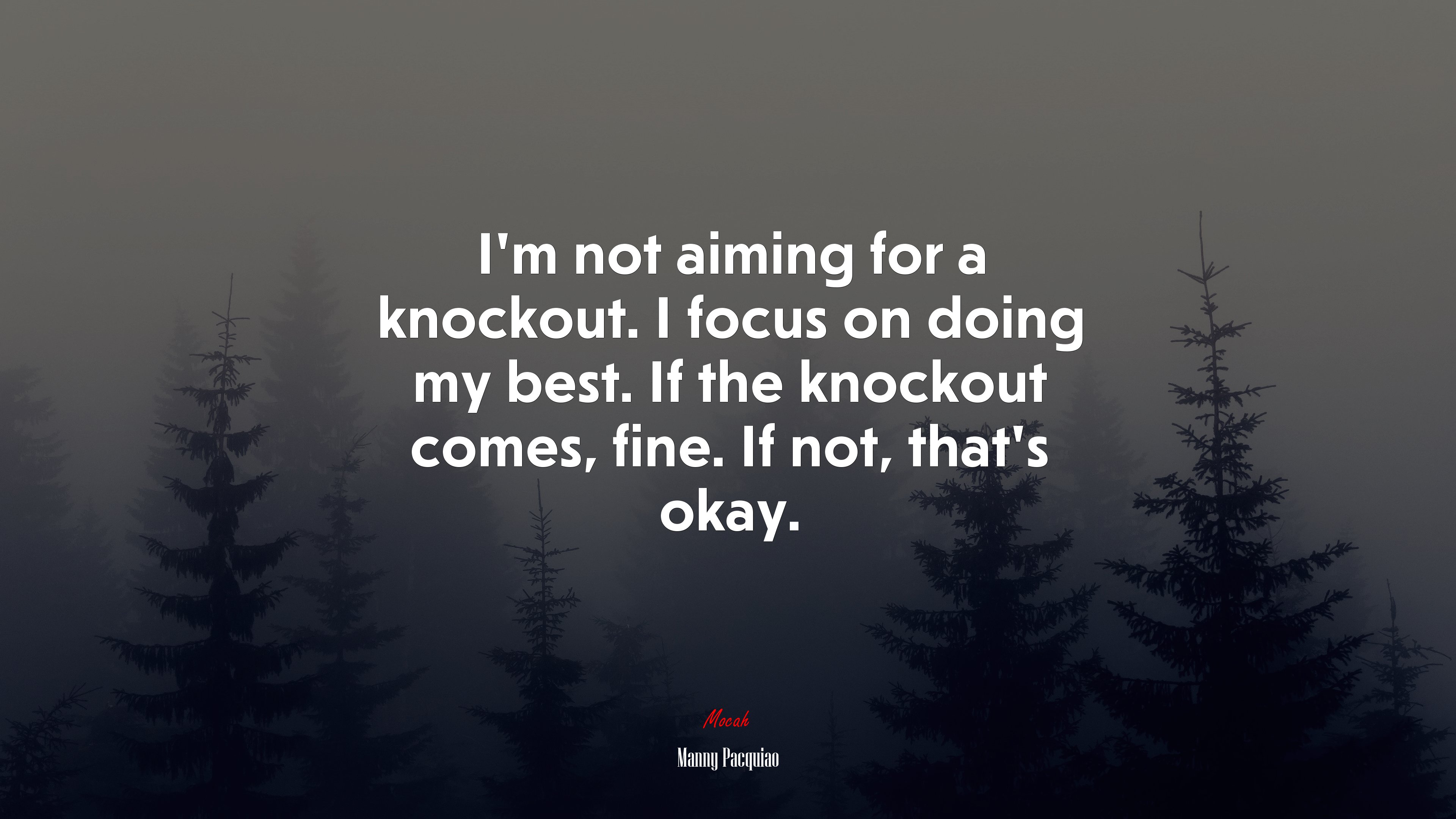 I’m not aiming for a knockout. I focus on doing my best. If the knockout comes, fine. If not, that’s okay. | Manny Pacquiao quote HD Wallpaper