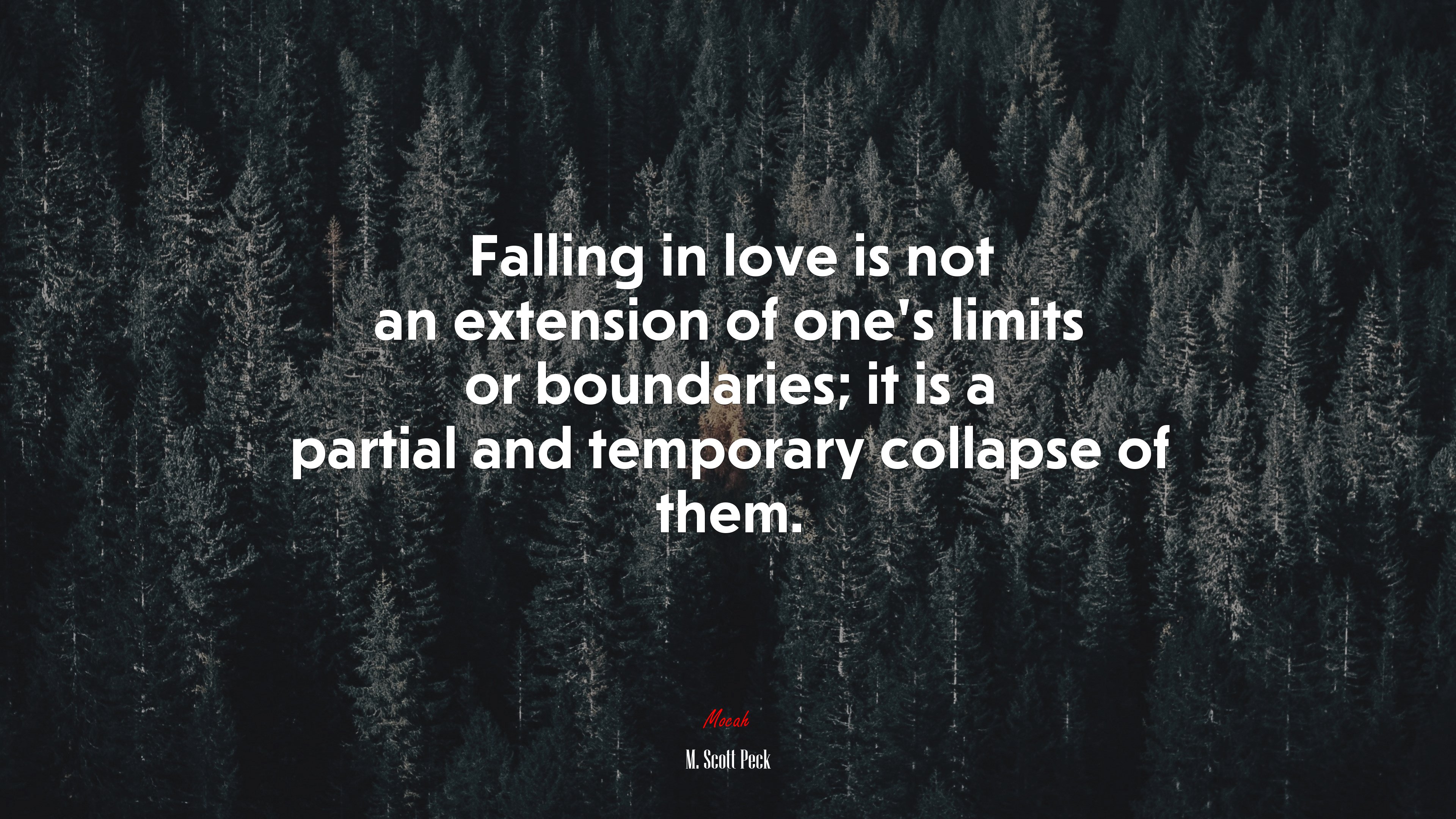 Falling in love is not an extension of one’s limits or boundaries; it is a partial and temporary collapse of them. | M. Scott Peck quote HD Wallpaper