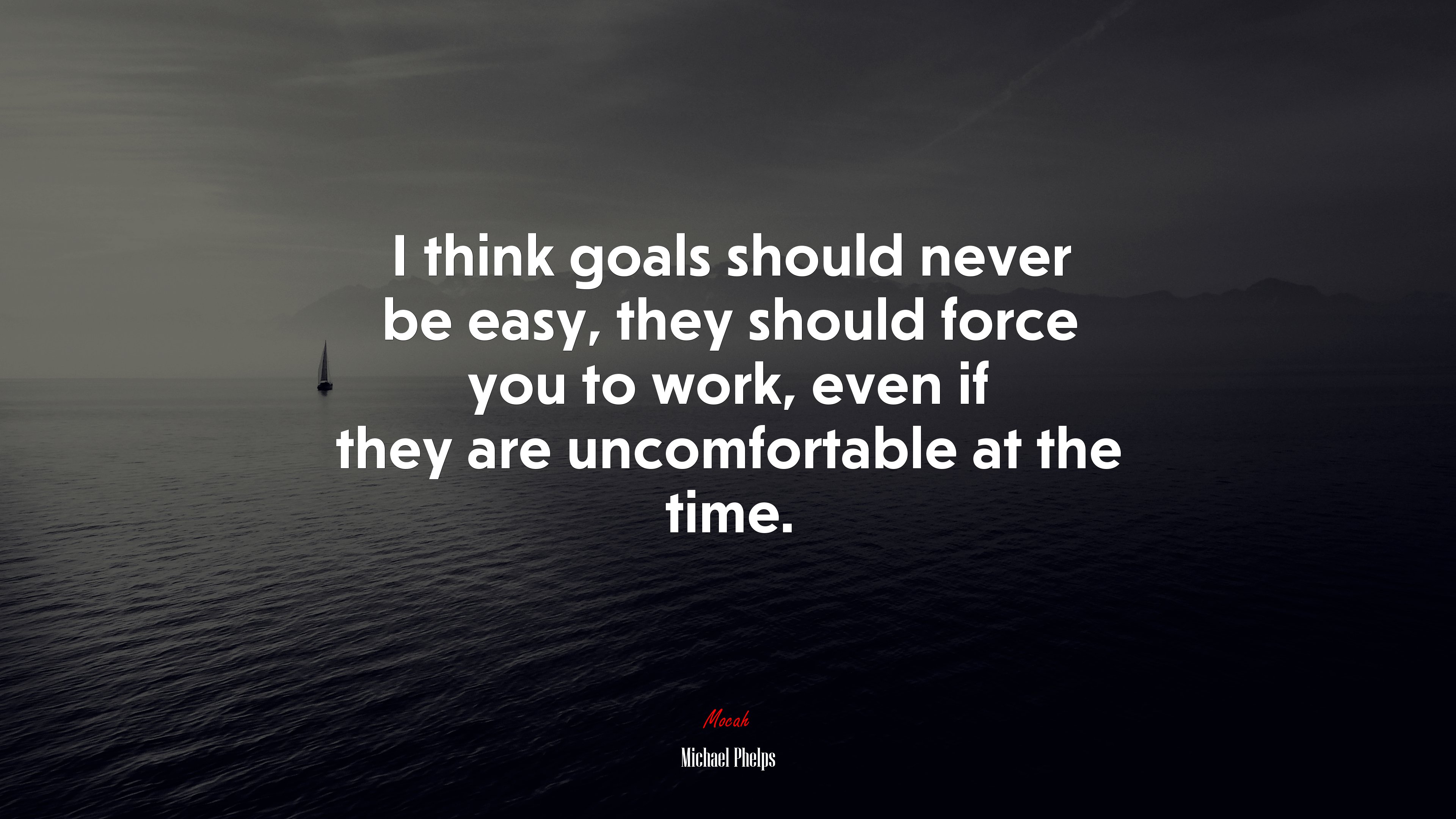 I think goals should never be easy, they should force you to work, even if they are uncomfortable at the time. | Michael Phelps quote HD Wallpaper