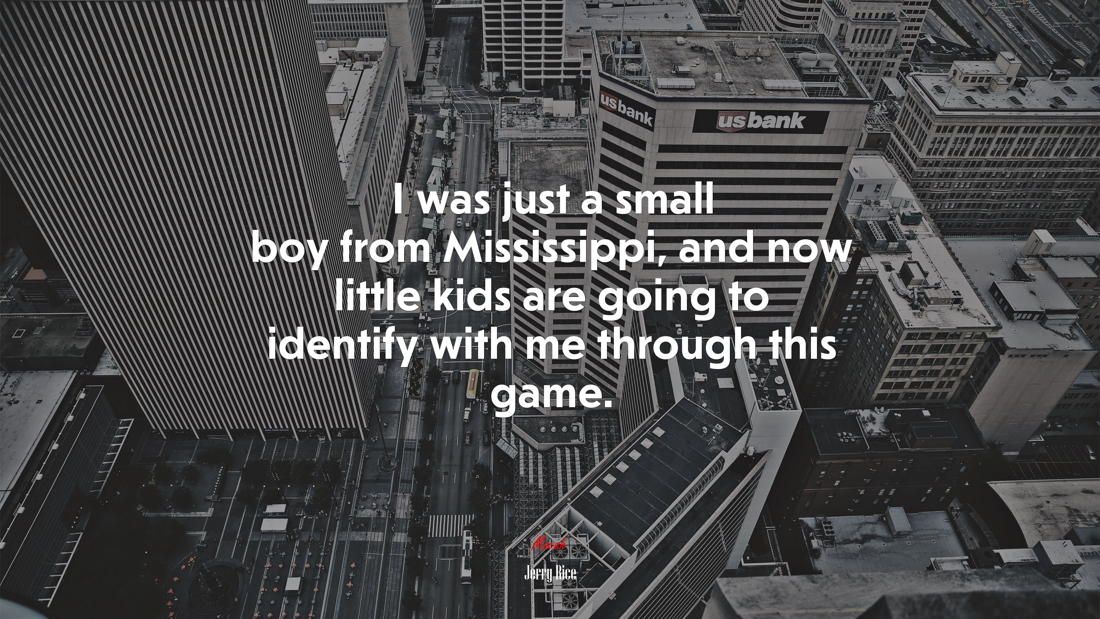 I was just a small boy from Mississippi, and now little kids are going to identify with me through this game. | Jerry Rice quote HD Wallpaper