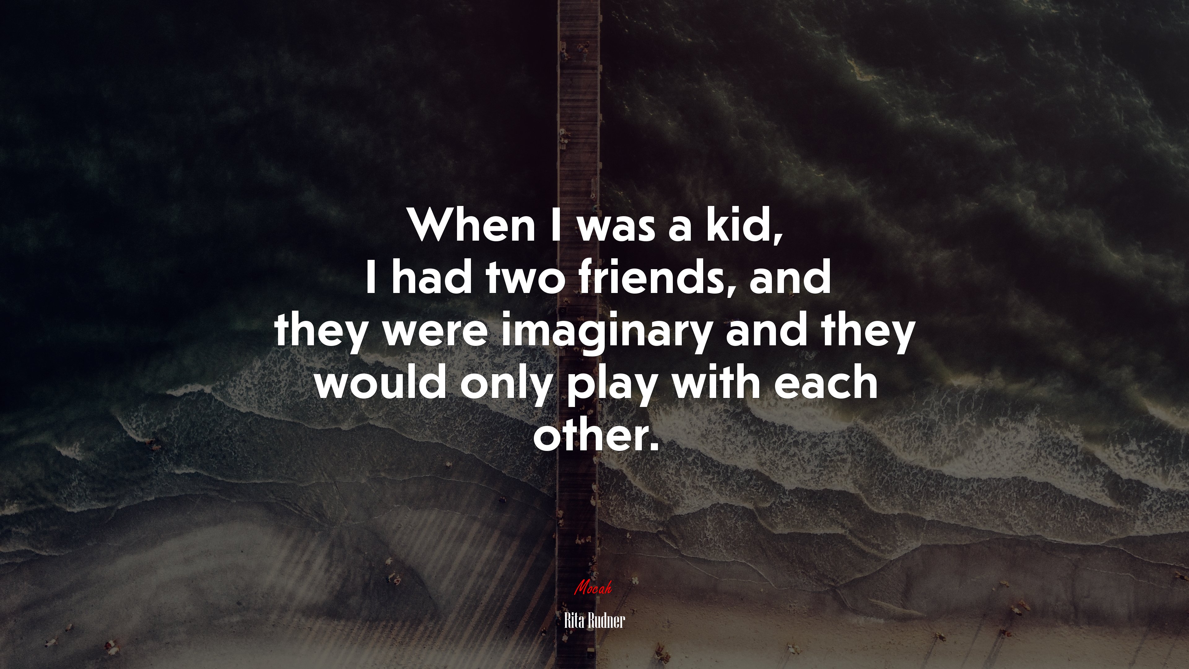 When I was a kid, I had two friends, and they were imaginary and they would only play with each other. | Rita Rudner quote HD Wallpaper