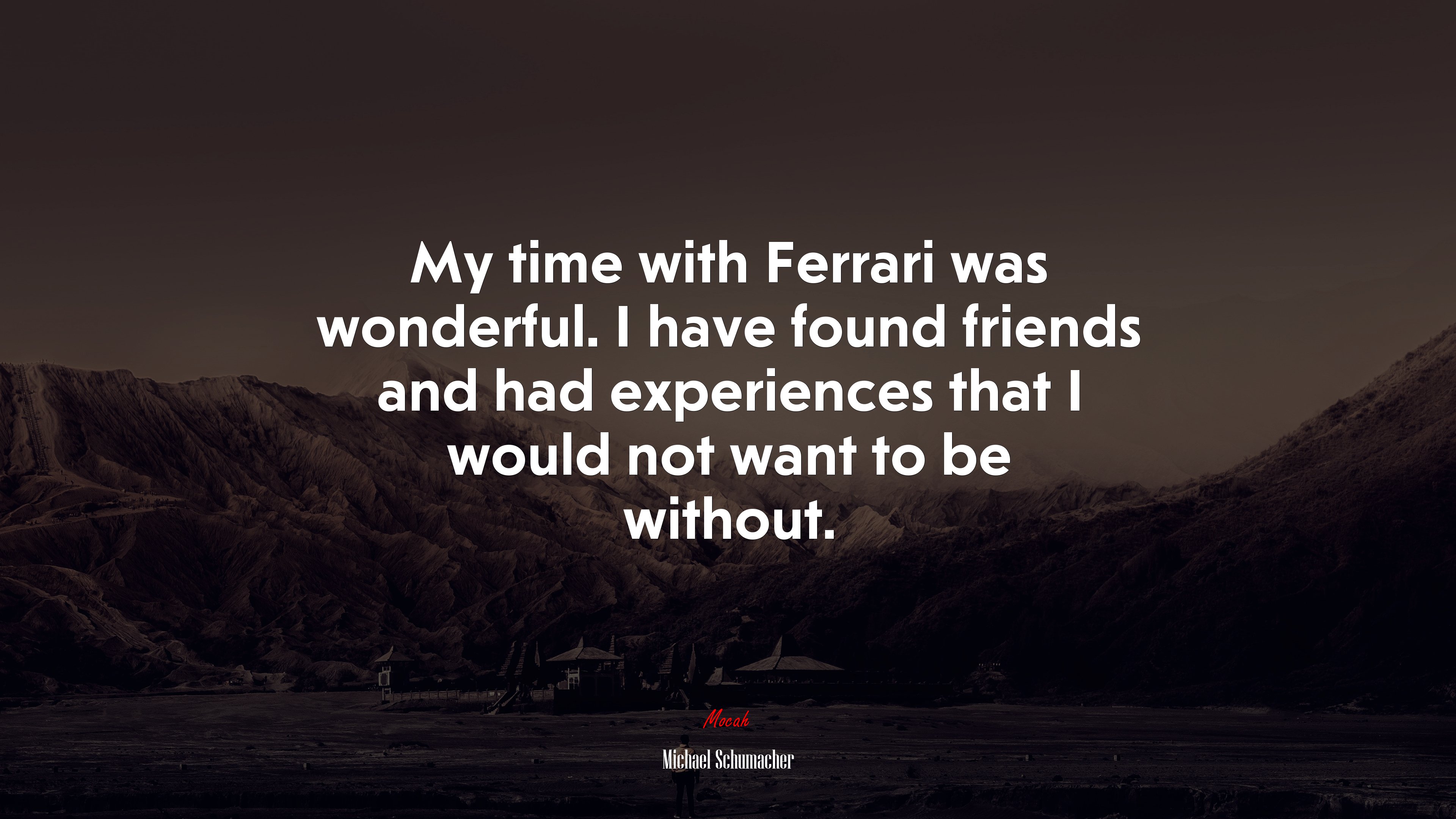 My time with Ferrari was wonderful. I have found friends and had experiences that I would not want to be without. | Michael Schumacher quote HD Wallpaper