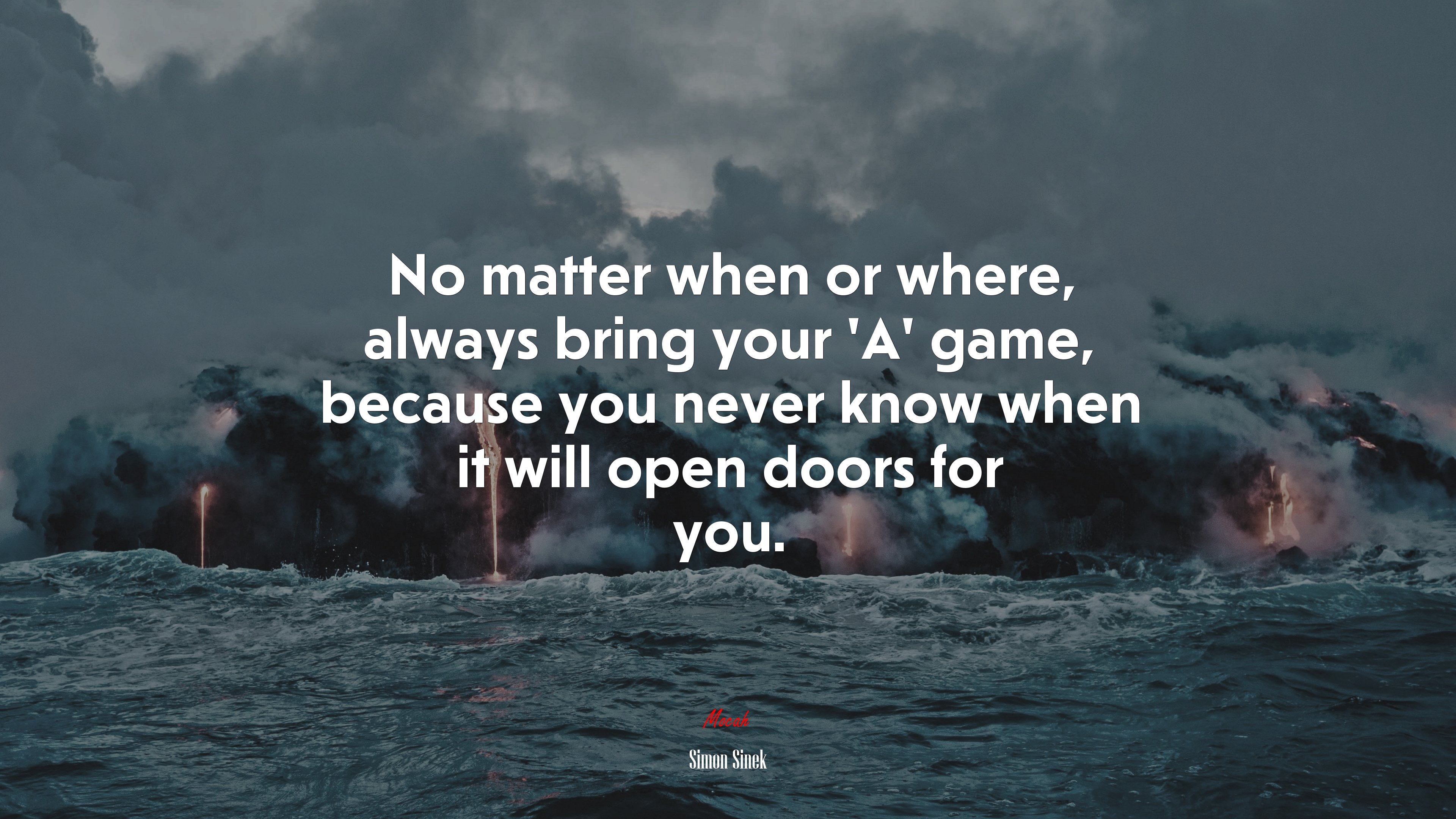 No matter when or where, always bring your ‘A’ game, because you never know when it will open doors for you. | Simon Sinek quote HD Wallpaper