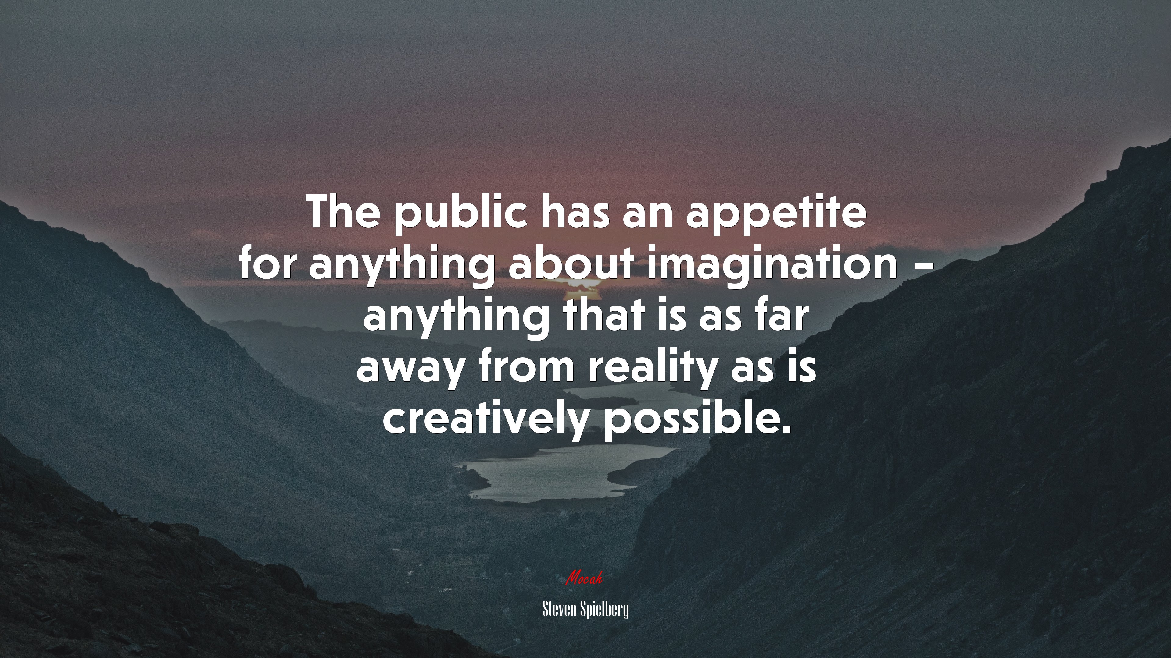 The public has an appetite for anything about imagination – anything that is as far away from reality as is creatively possible. | Steven Spielberg quote HD Wallpaper