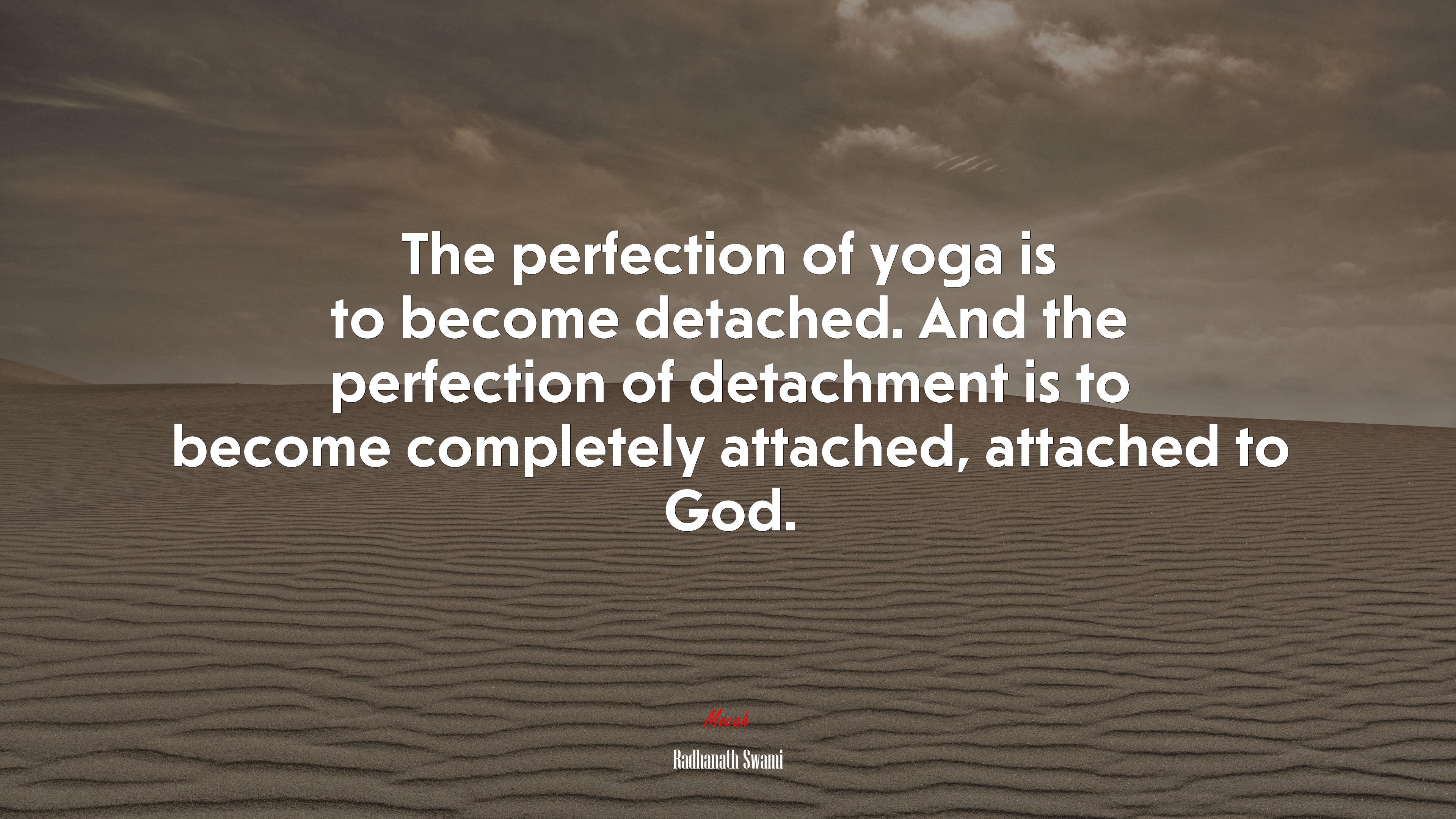 The perfection of yoga is to become detached. And the perfection of detachment is to become completely attached, attached to God. | Radhanath Swami quote HD Wallpaper