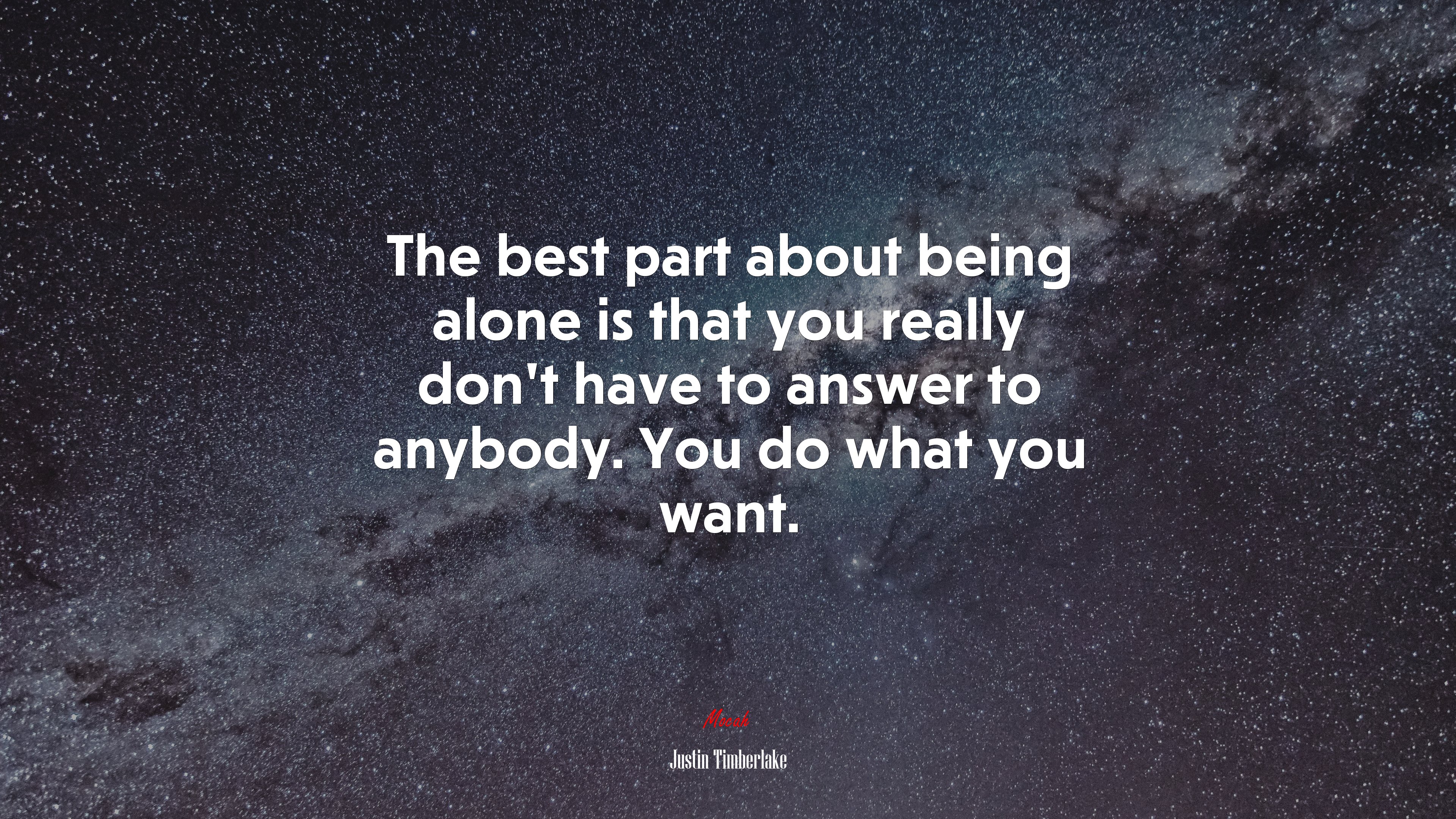 The best part about being alone is that you really don’t have to answer to anybody. You do what you want. | Justin Timberlake quote HD Wallpaper