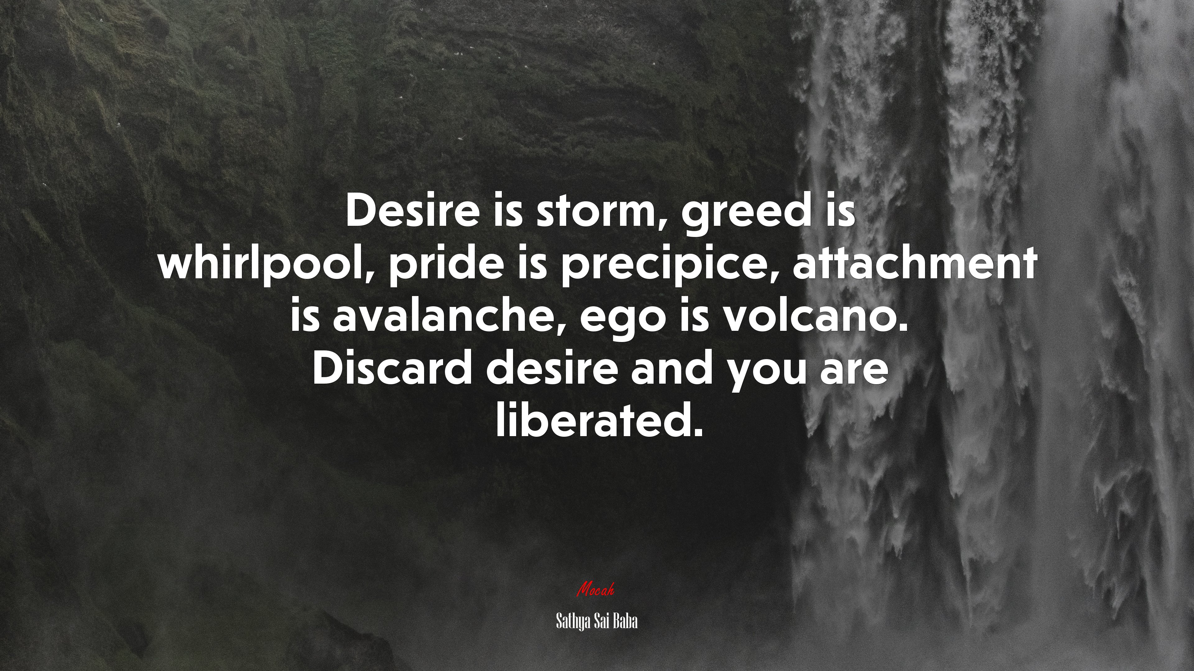 Desire is storm, greed is whirlpool, pride is precipice, attachment is avalanche, ego is volcano. Discard desire and you are liberated. | Sathya Sai Baba quote HD Wallpaper