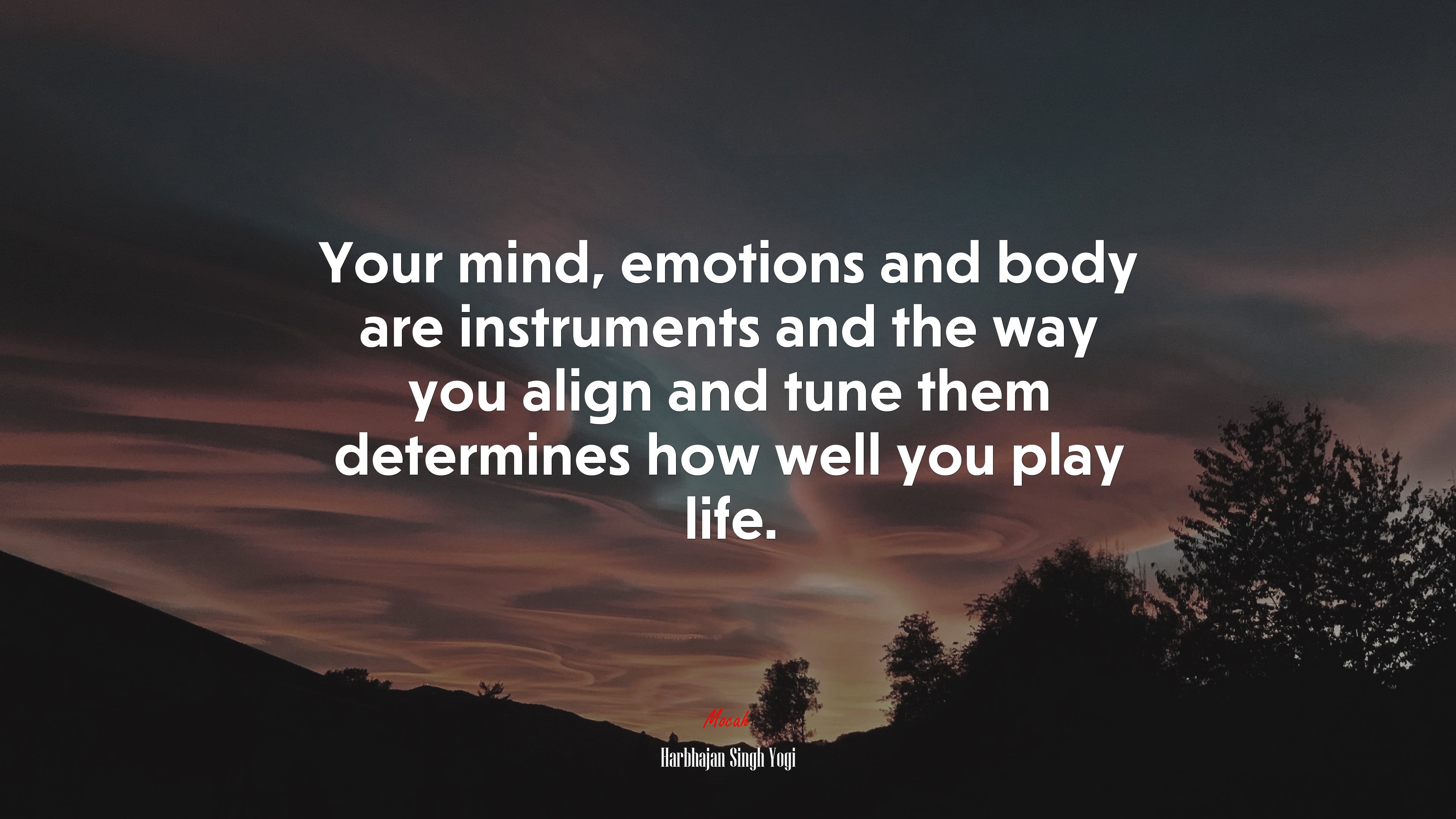 Your mind, emotions and body are instruments and the way you align and tune them determines how well you play life. | Harbhajan Singh Yogi quote HD Wallpaper