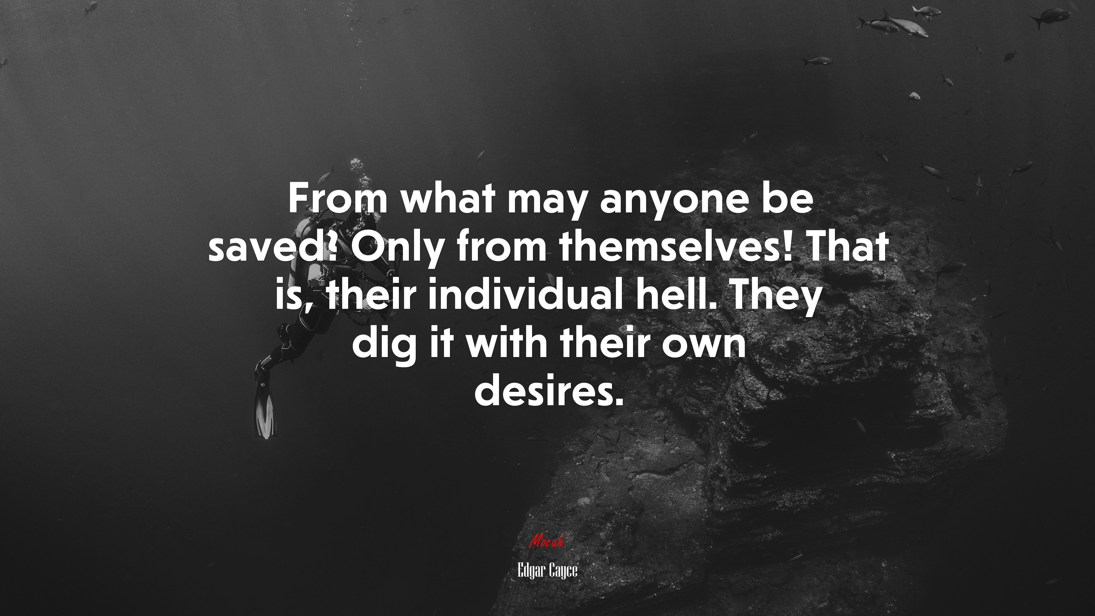From what may anyone be saved? Only from themselves! That is, their individual hell. They dig it with their own desires. | Edgar Cayce quote HD Wallpaper