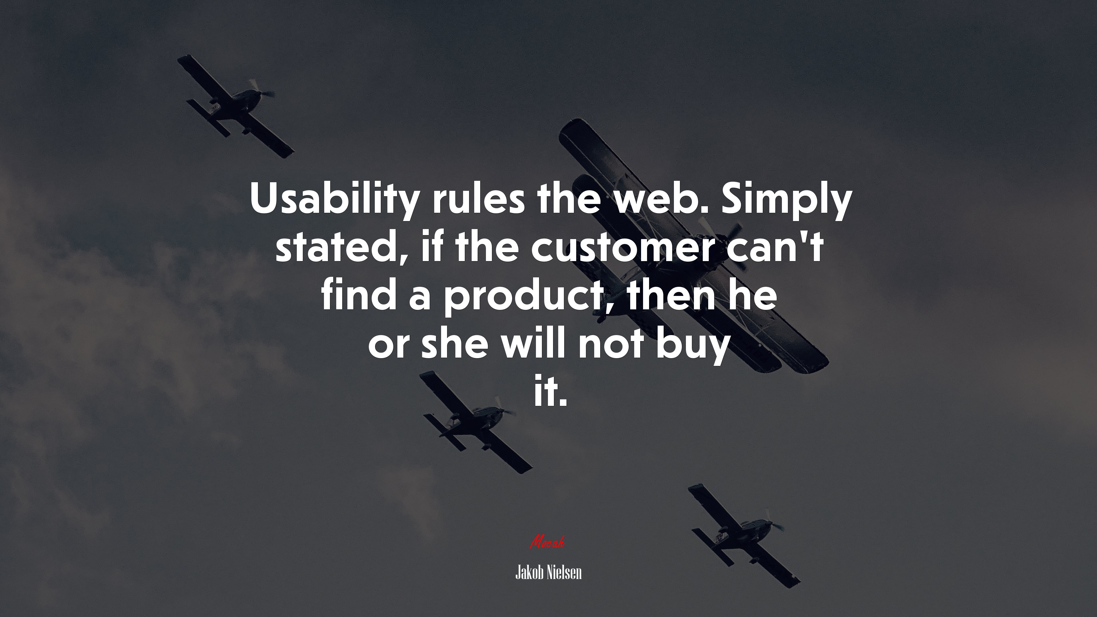 Usability rules the web. Simply stated, if the customer can’t find a product, then he or she will not buy it. | Jakob Nielsen quote HD Wallpaper