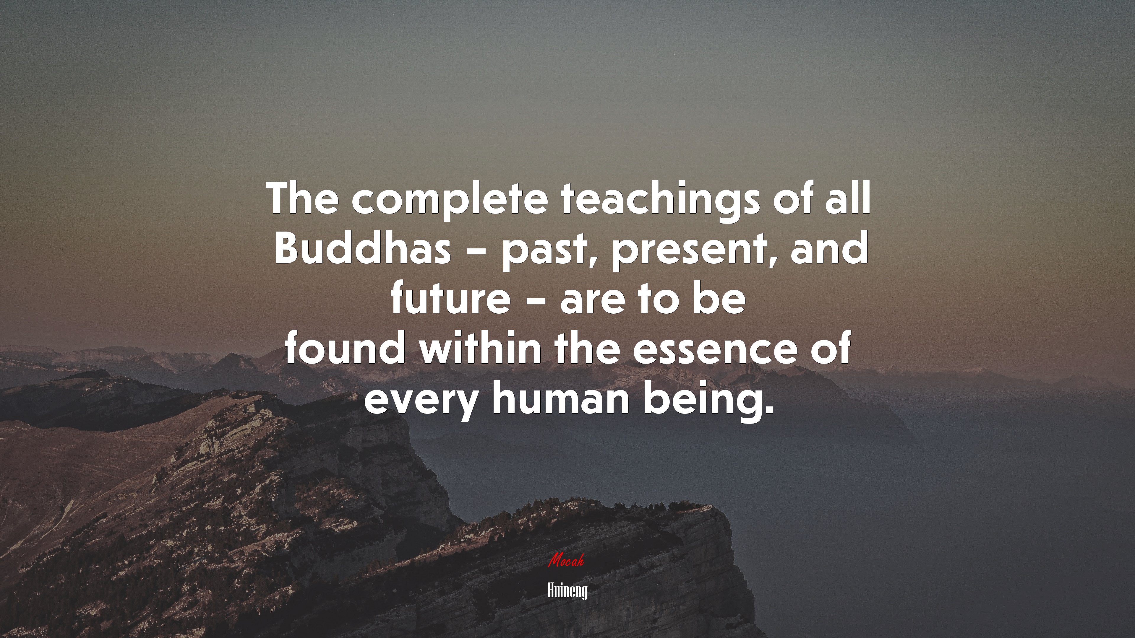 The complete teachings of all Buddhas – past, present, and future – are to be found within the essence of every human being. | Huineng quote HD Wallpaper
