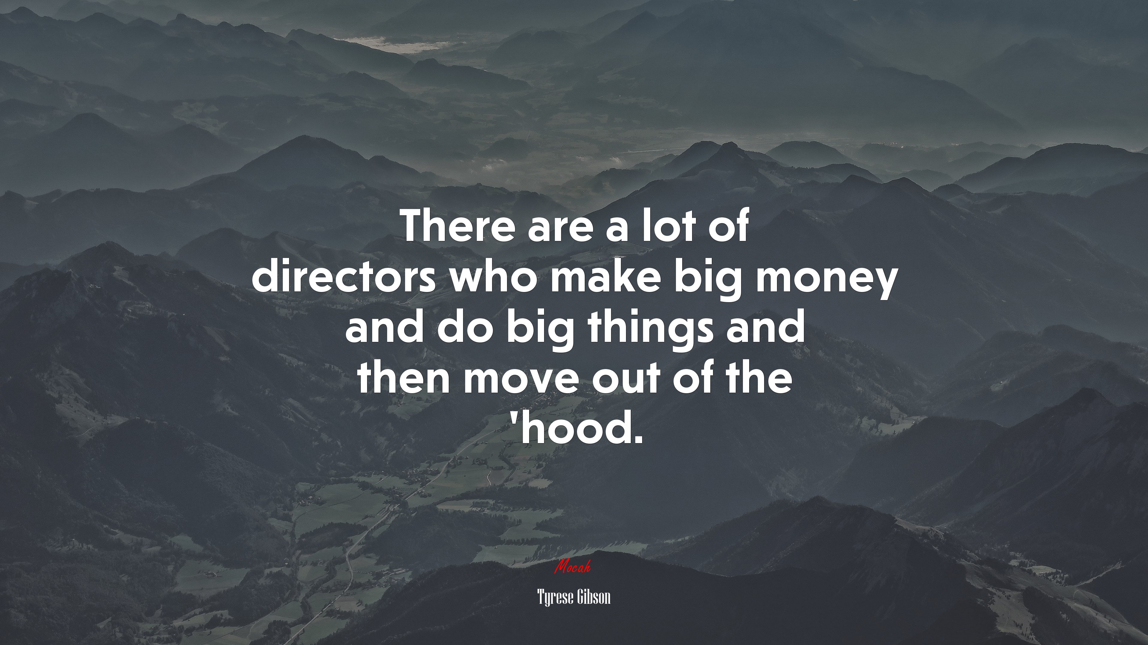 There are a lot of directors who make big money and do big things and then move out of the ’hood. | Tyrese Gibson quote HD Wallpaper