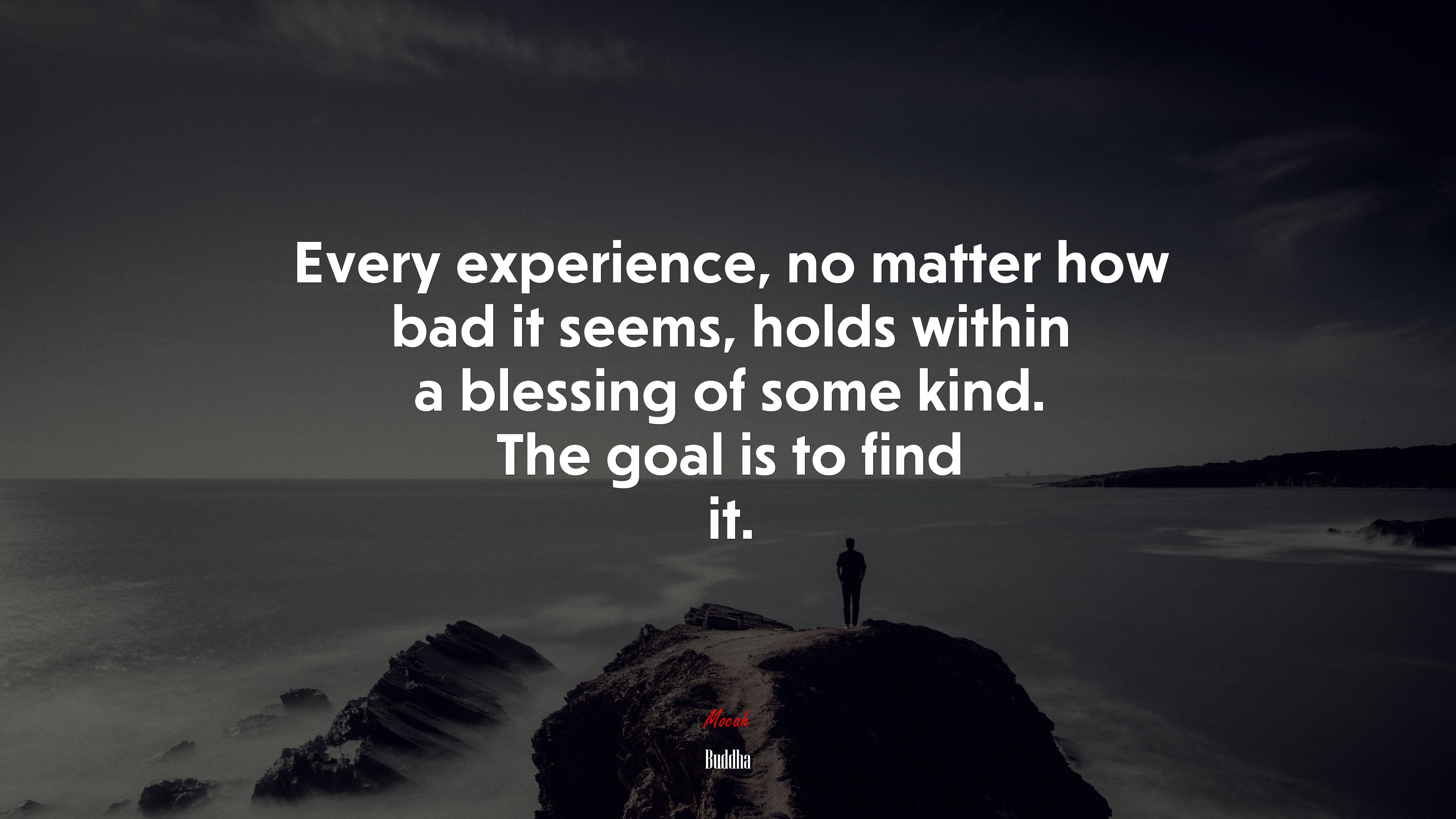 Every experience, no matter how bad it seems, holds within a blessing of some kind. The goal is to find it. | Buddha quote HD Wallpaper