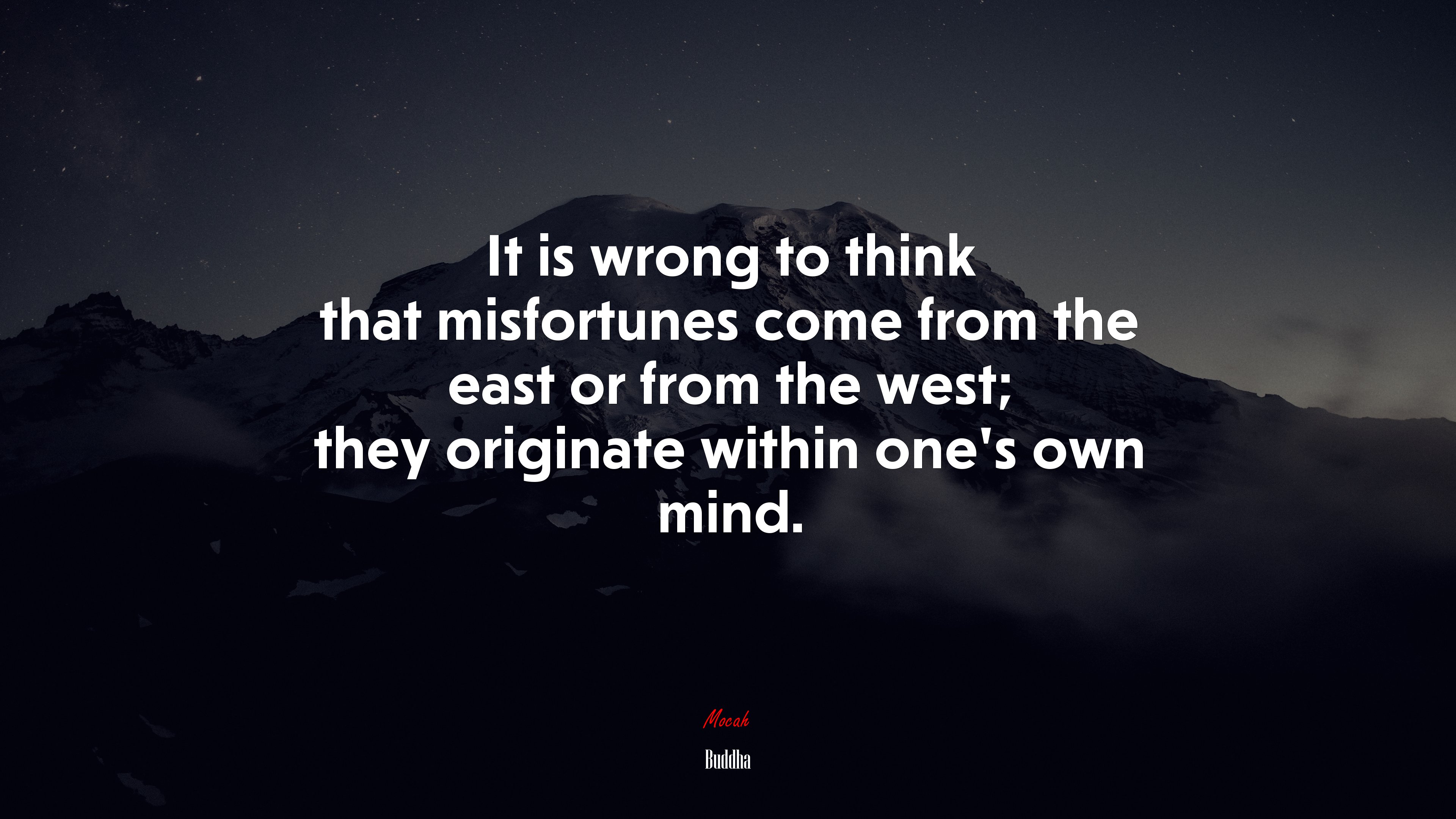 It is wrong to think that misfortunes come from the east or from the west; they originate within one’s own mind. | Buddha quote HD Wallpaper