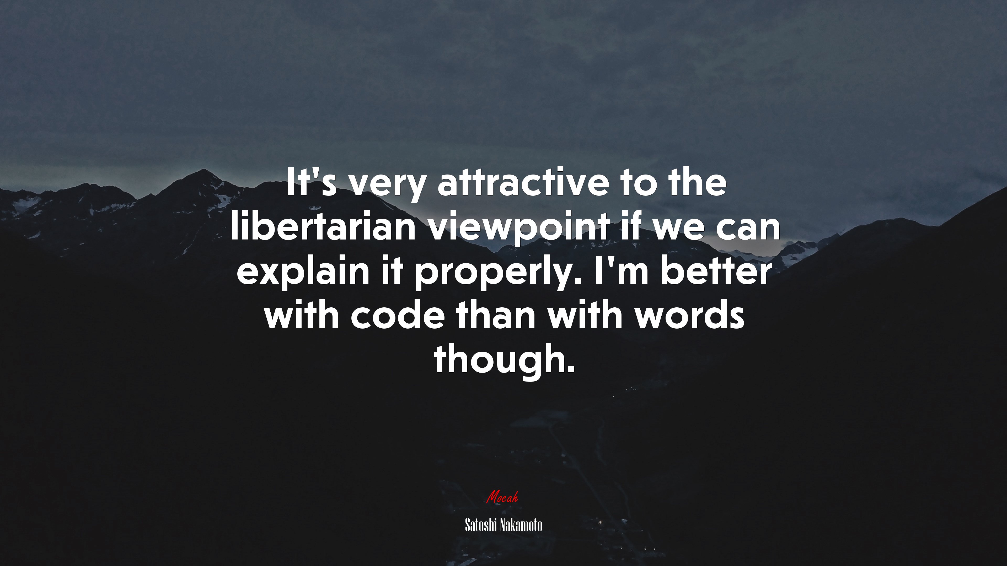 It’s very attractive to the libertarian viewpoint if we can explain it properly. I’m better with code than with words though. | Satoshi Nakamoto quote HD Wallpaper