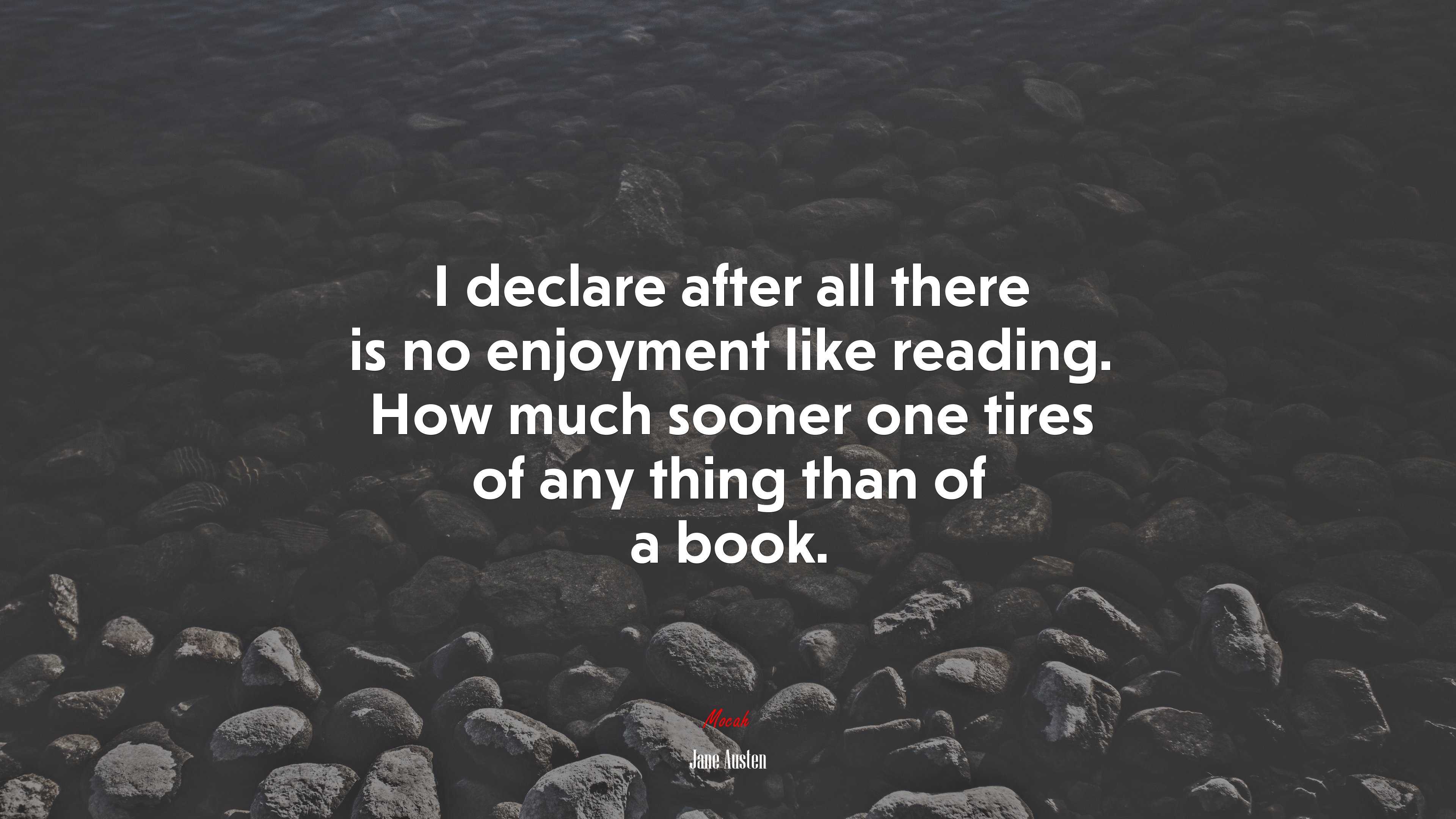 I declare after all there is no enjoyment like reading. How much sooner one tires of any thing than of a book. | Jane Austen quote HD Wallpaper