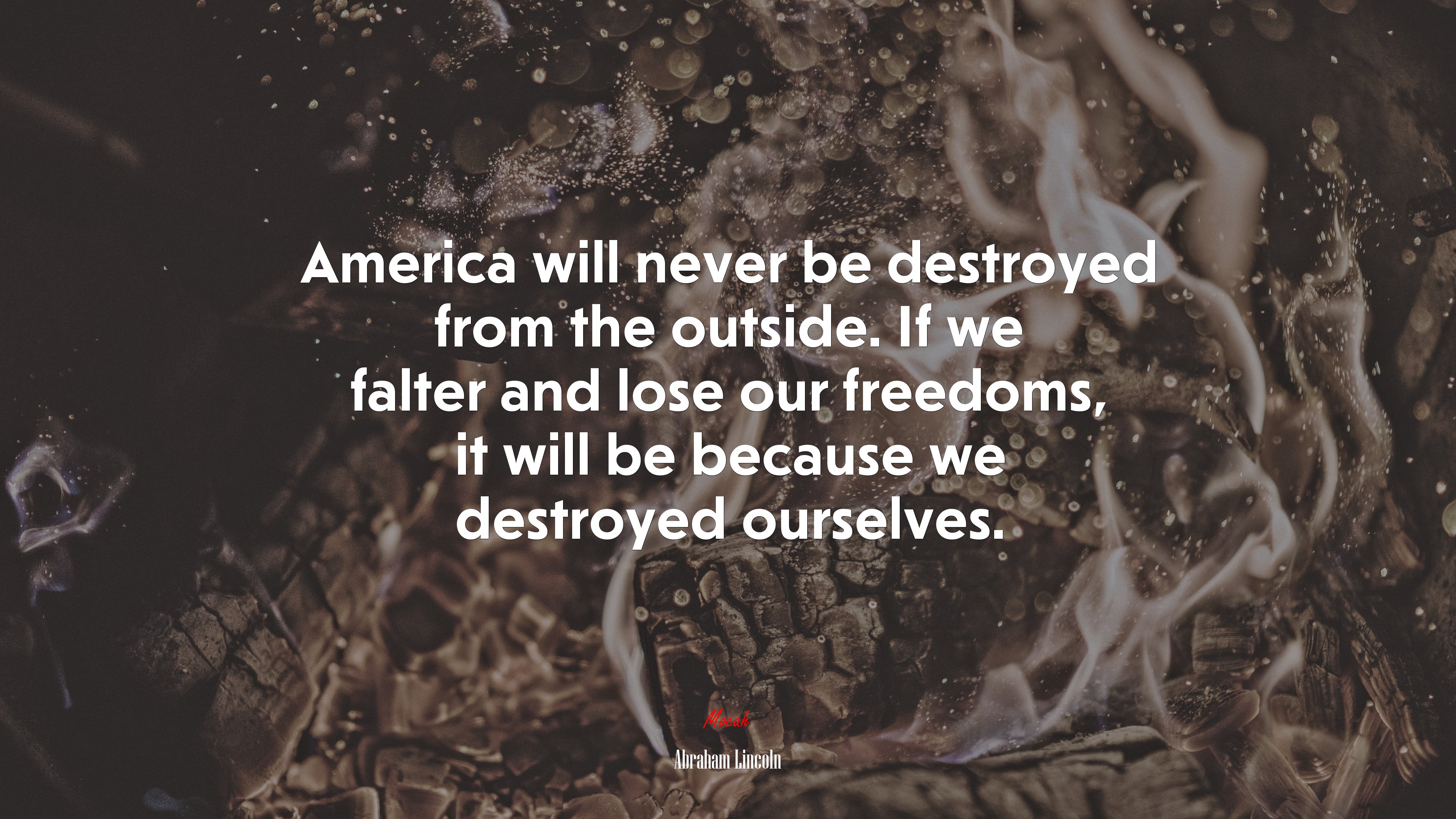 America will never be destroyed from the outside. If we falter and lose our freedoms, it will be because we destroyed ourselves. | Abraham Lincoln quote HD Wallpaper