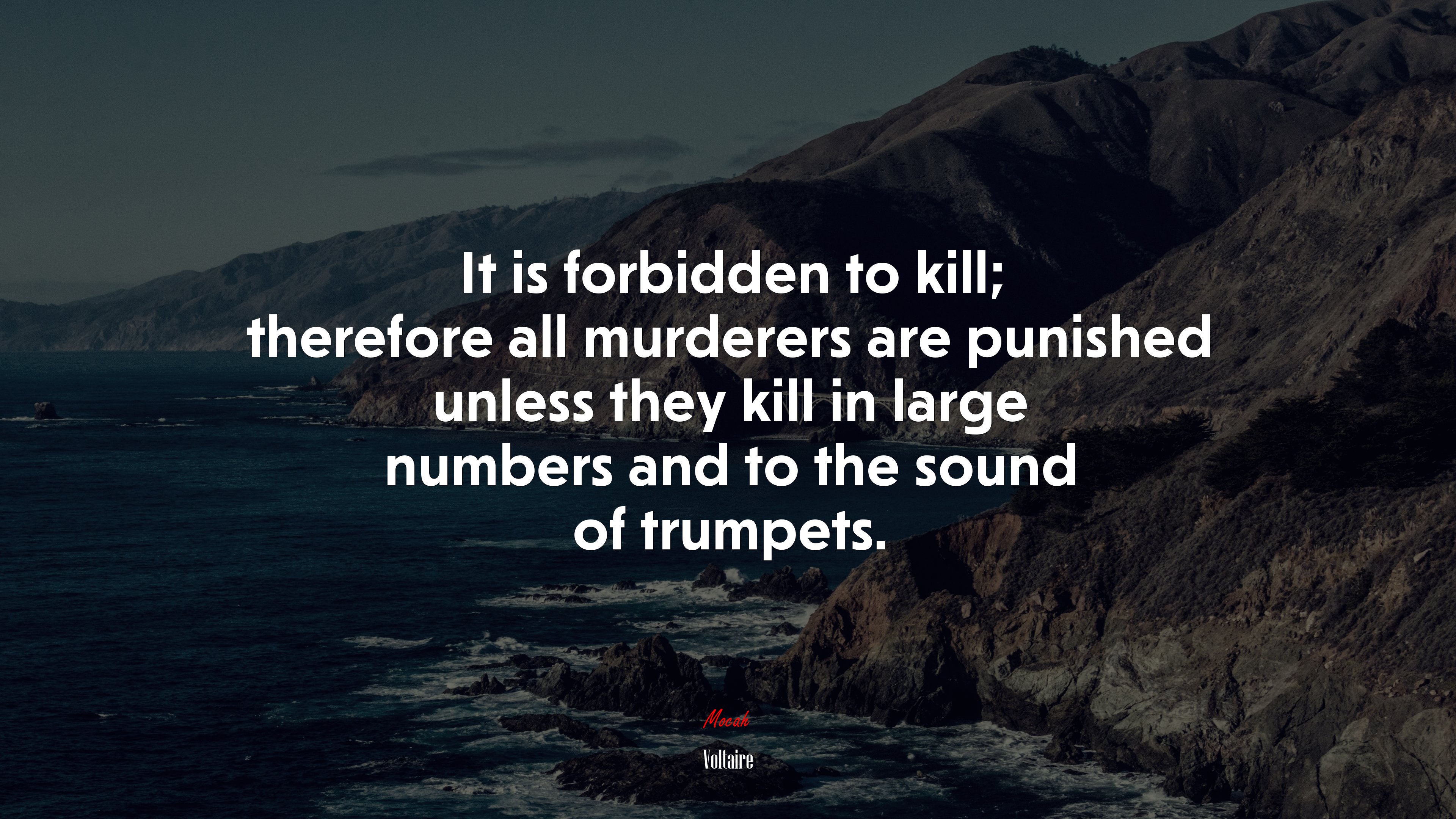 It is forbidden to kill; therefore all murderers are punished unless they kill in large numbers and to the sound of trumpets. | Voltaire quote HD Wallpaper