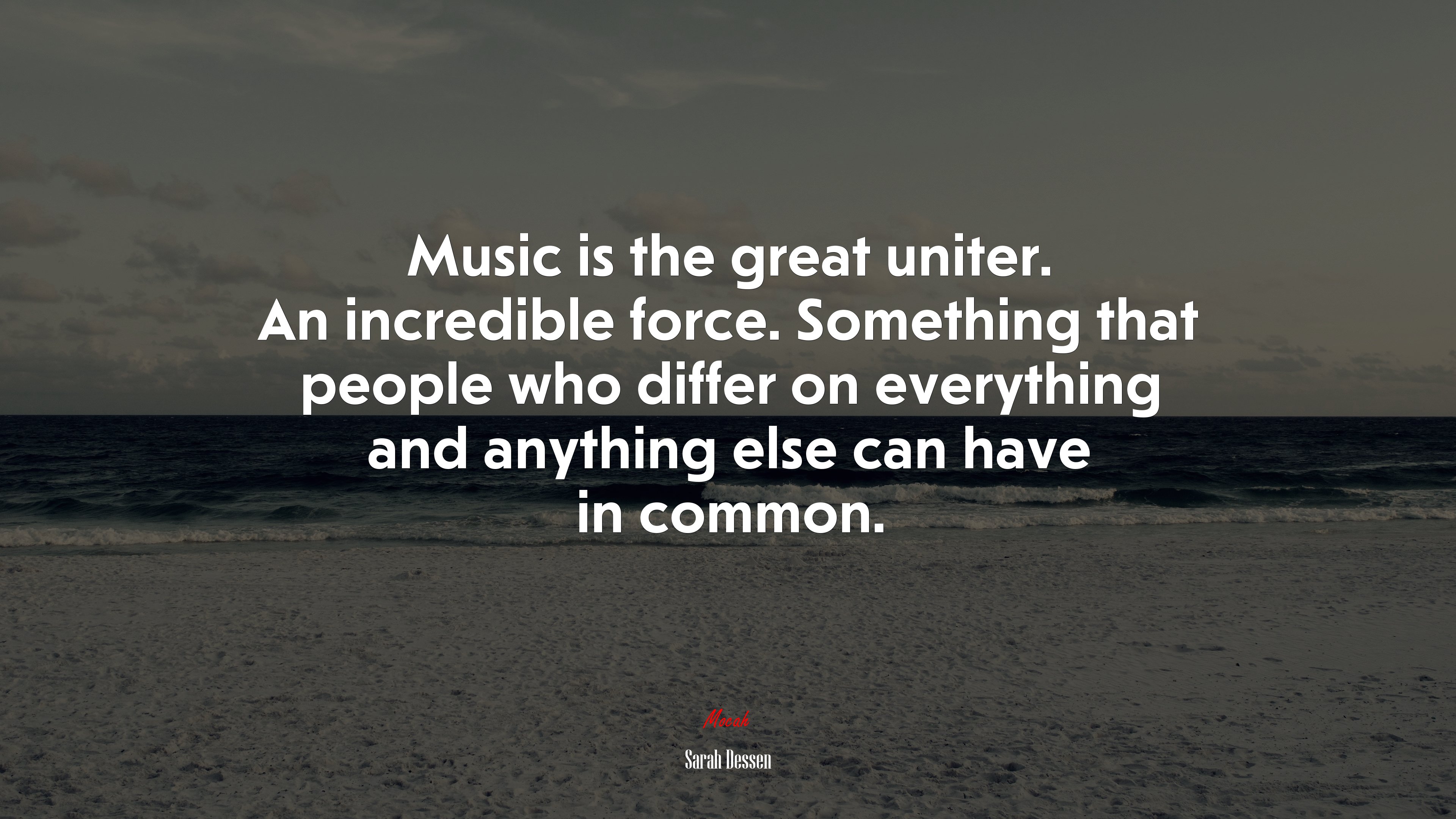 Music is the great uniter. An incredible force. Something that people who differ on everything and anything else can have in common. | Sarah Dessen quote HD Wallpaper