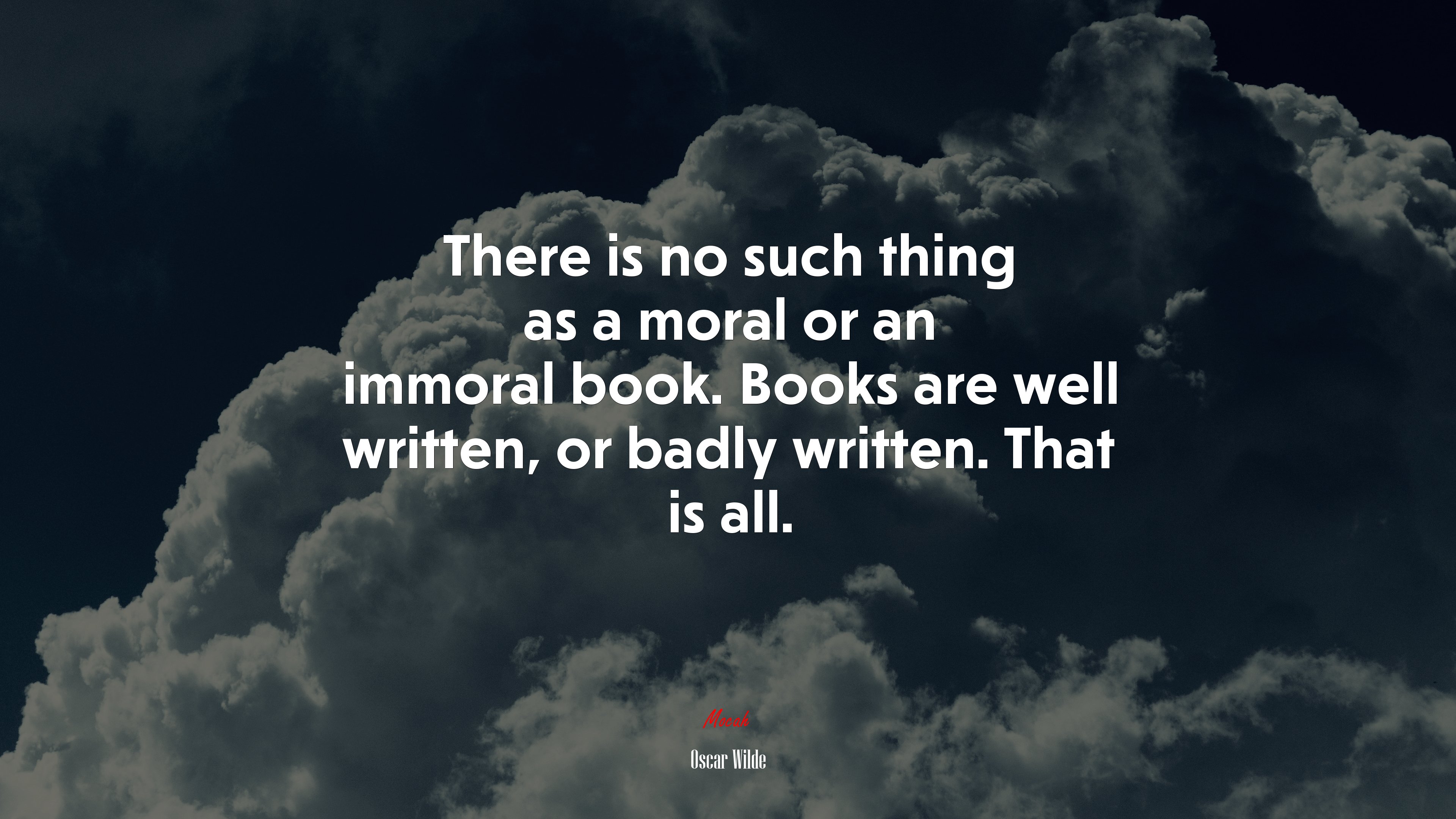 There is no such thing as a moral or an immoral book. Books are well written, or badly written. That is all. | Oscar Wilde quote HD Wallpaper