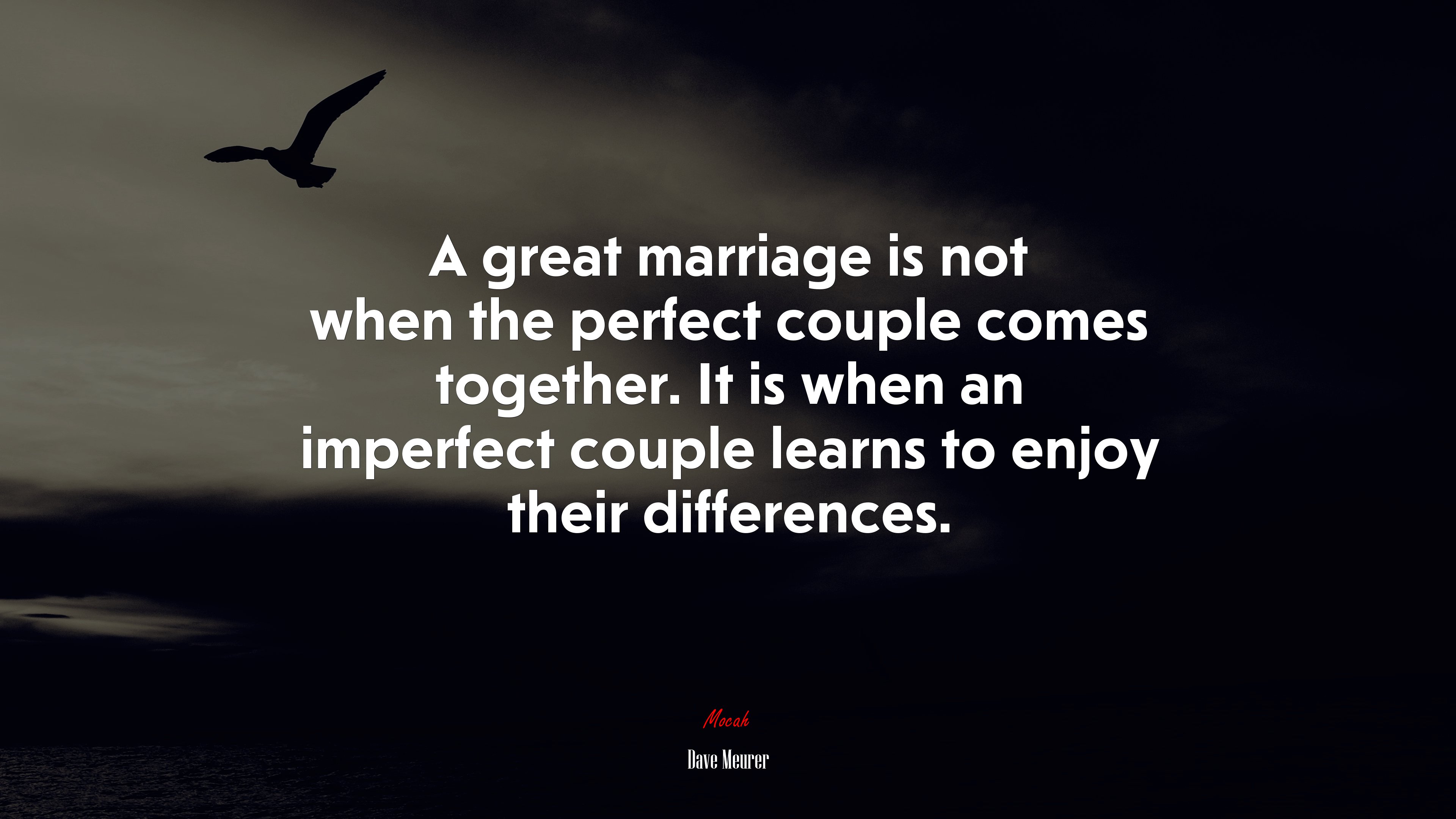 A great marriage is not when the perfect couple comes together. It is when an imperfect couple learns to enjoy their differences. | Dave Meurer quote HD Wallpaper