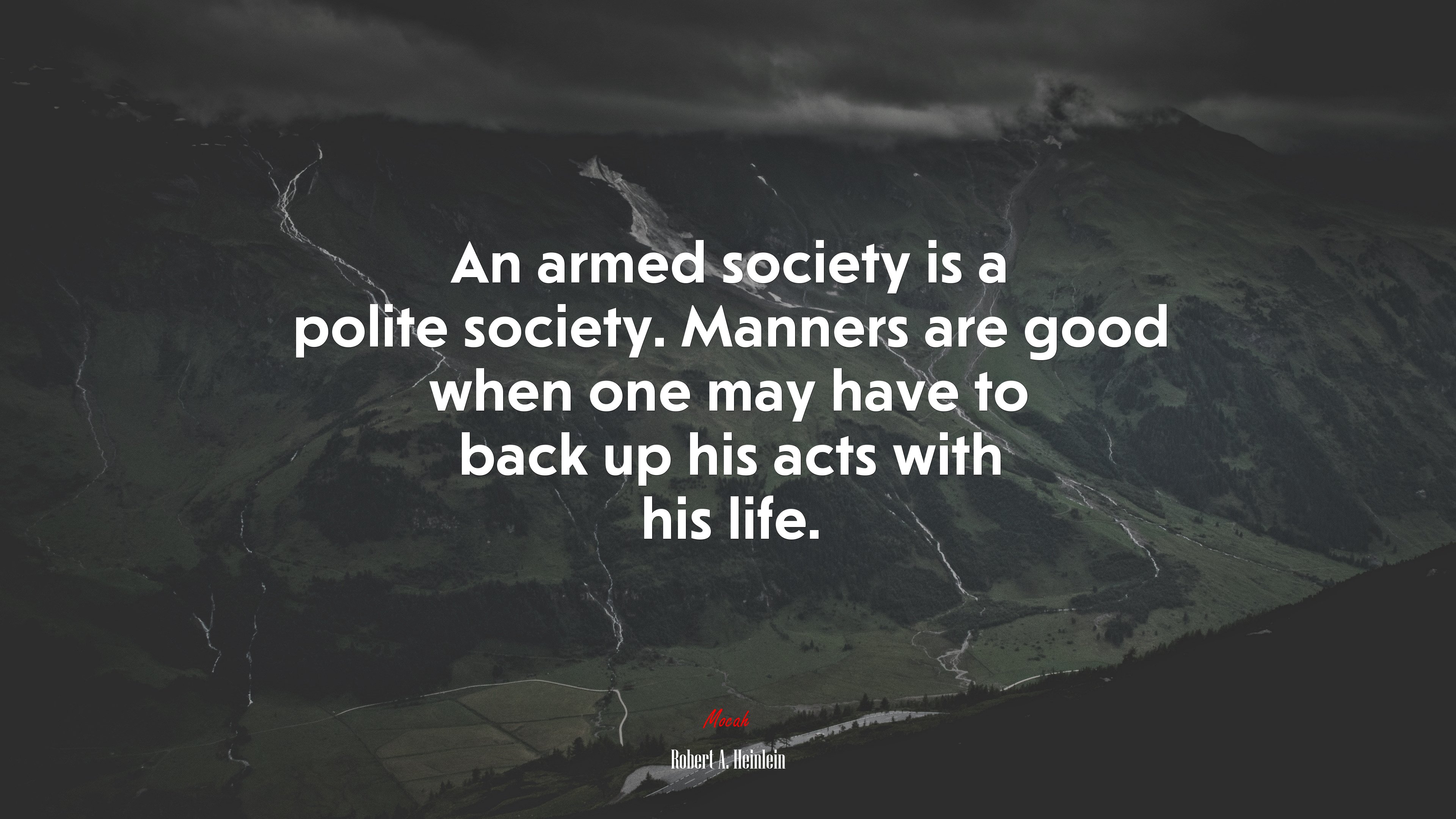 An armed society is a polite society. Manners are good when one may have to back up his acts with his life. | Robert A. Heinlein quote HD Wallpaper