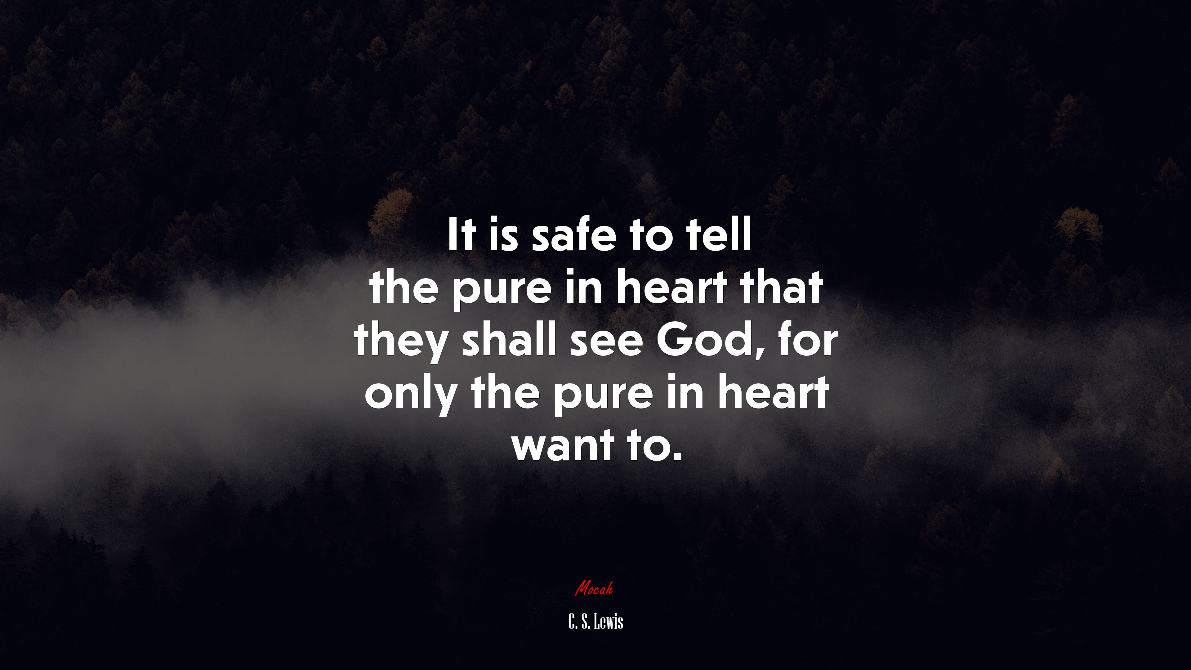It is safe to tell the pure in heart that they shall see God, for only the pure in heart want to. | C. S. Lewis quote HD Wallpaper