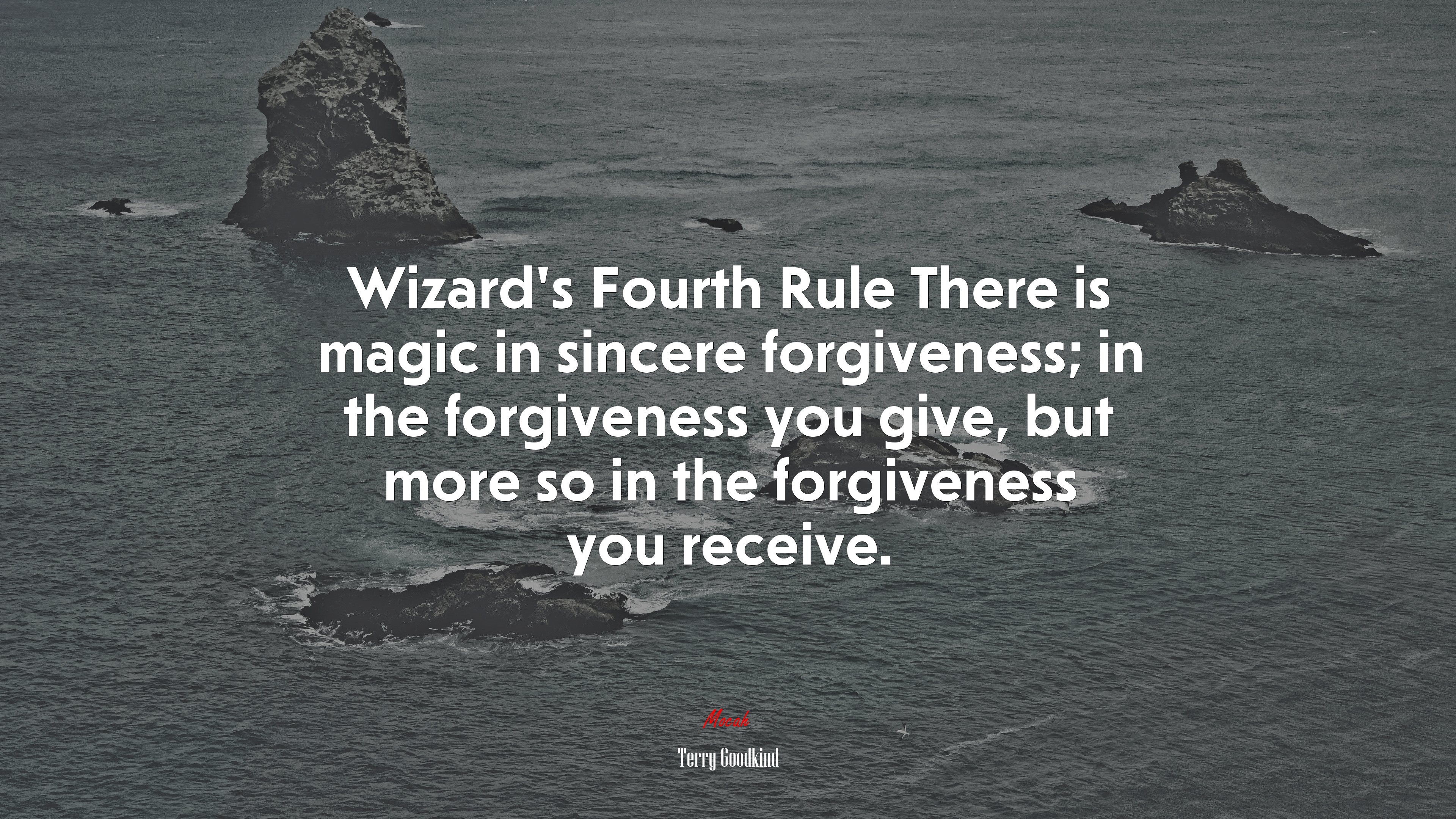 Wizard’s Fourth Rule There is magic in sincere forgiveness; in the forgiveness you give, but more so in the forgiveness you receive. | Terry Goodkind quote HD Wallpaper