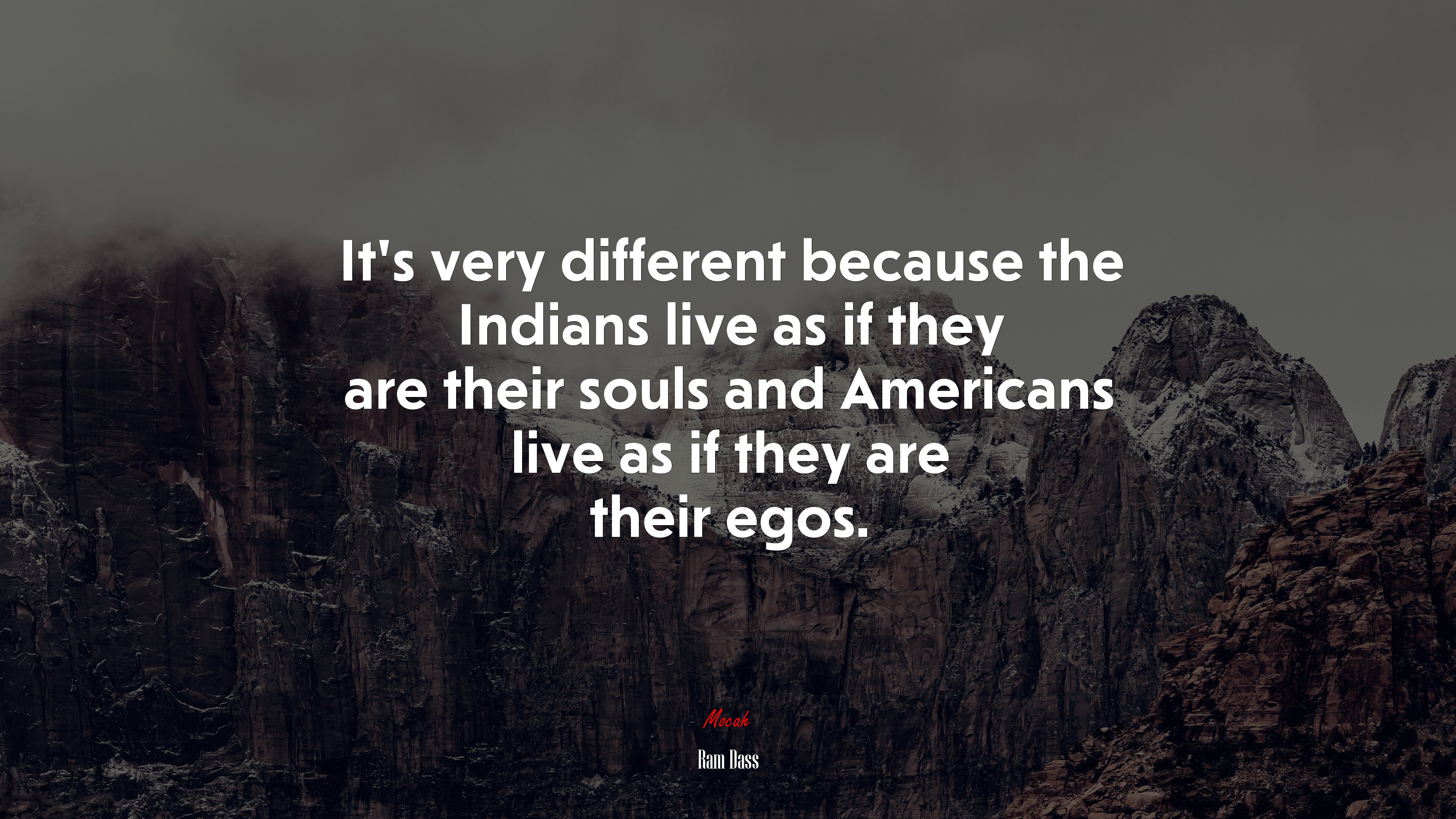 It’s very different because the Indians live as if they are their souls and Americans live as if they are their egos. | Ram Dass quote HD Wallpaper