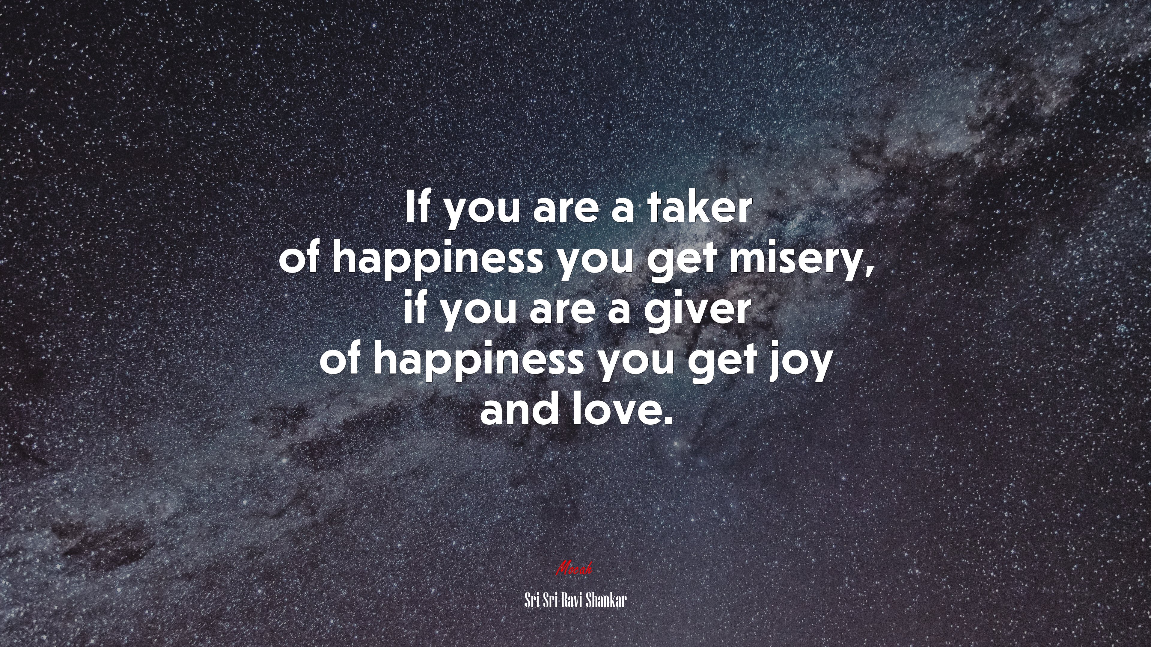If you are a taker of happiness you get misery, if you are a giver of happiness you get joy and love. | Sri Sri Ravi Shankar quote HD Wallpaper