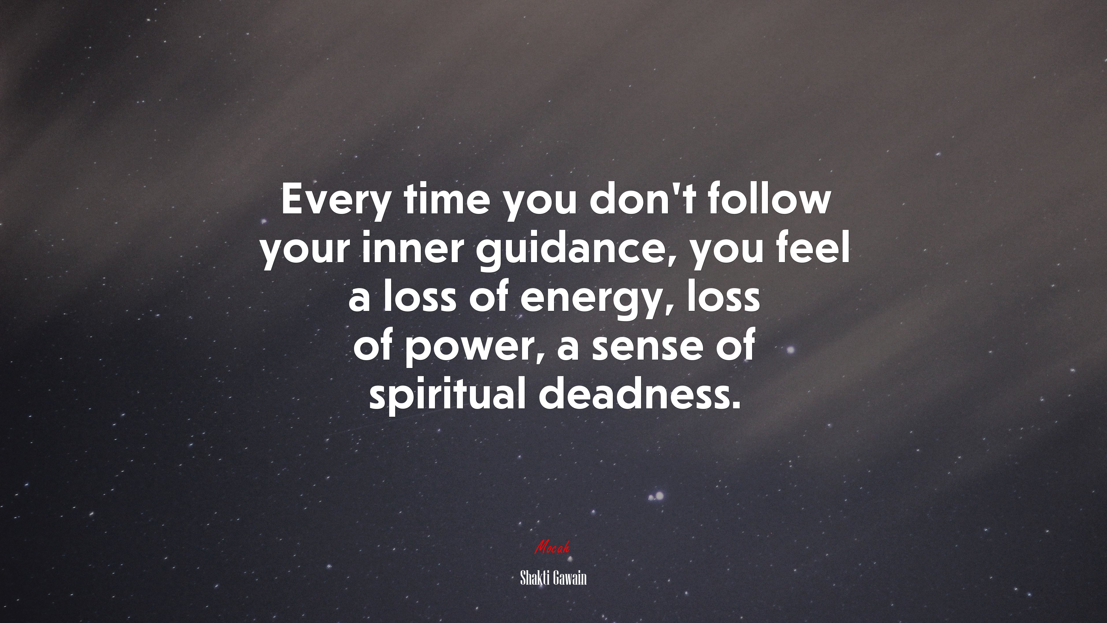 Every time you don’t follow your inner guidance, you feel a loss of energy, loss of power, a sense of spiritual deadness. | Shakti Gawain quote HD Wallpaper