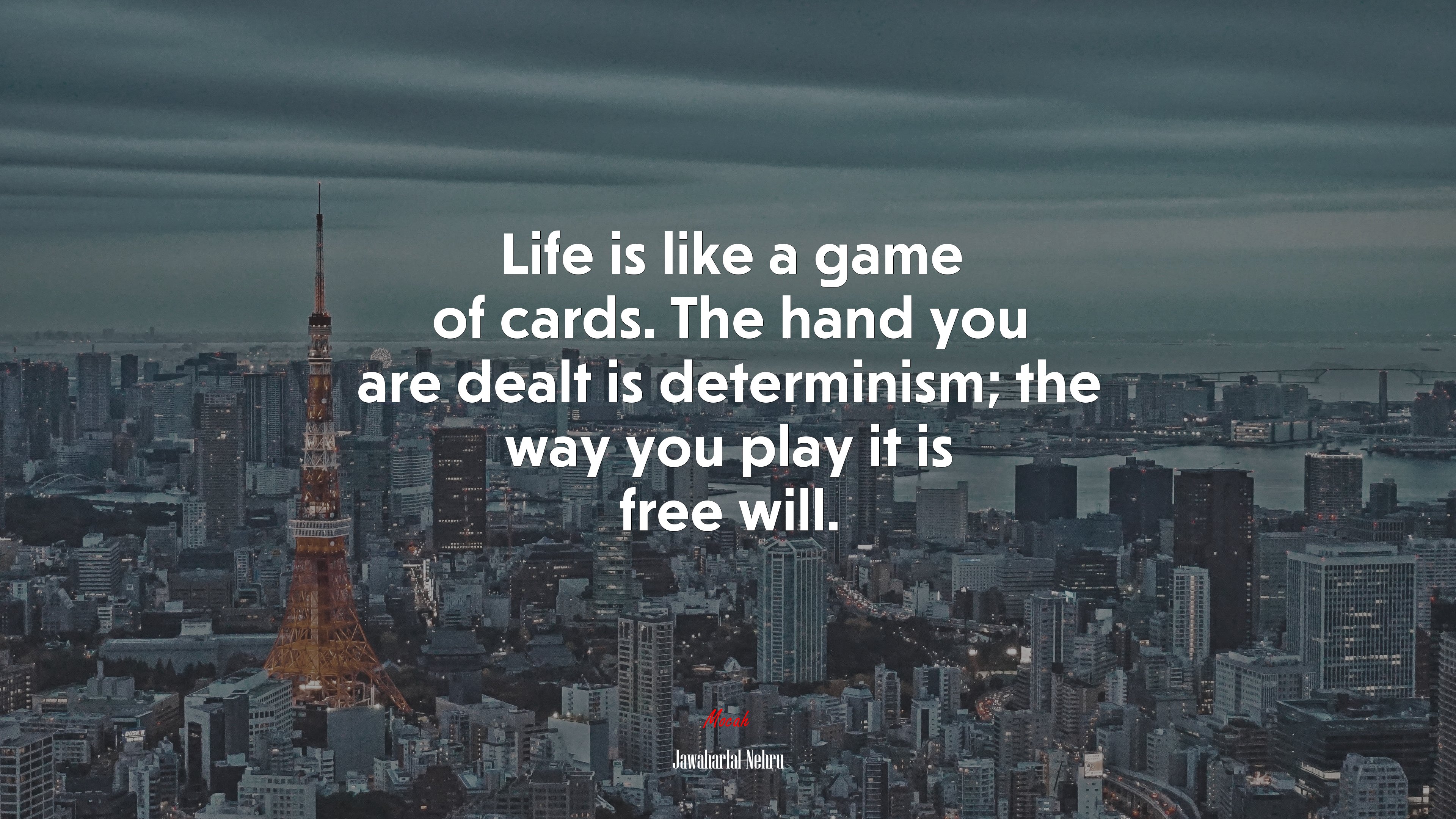 Life is like a game of cards. The hand you are dealt is determinism; the way you play it is free will. | Jawaharlal Nehru quote HD Wallpaper