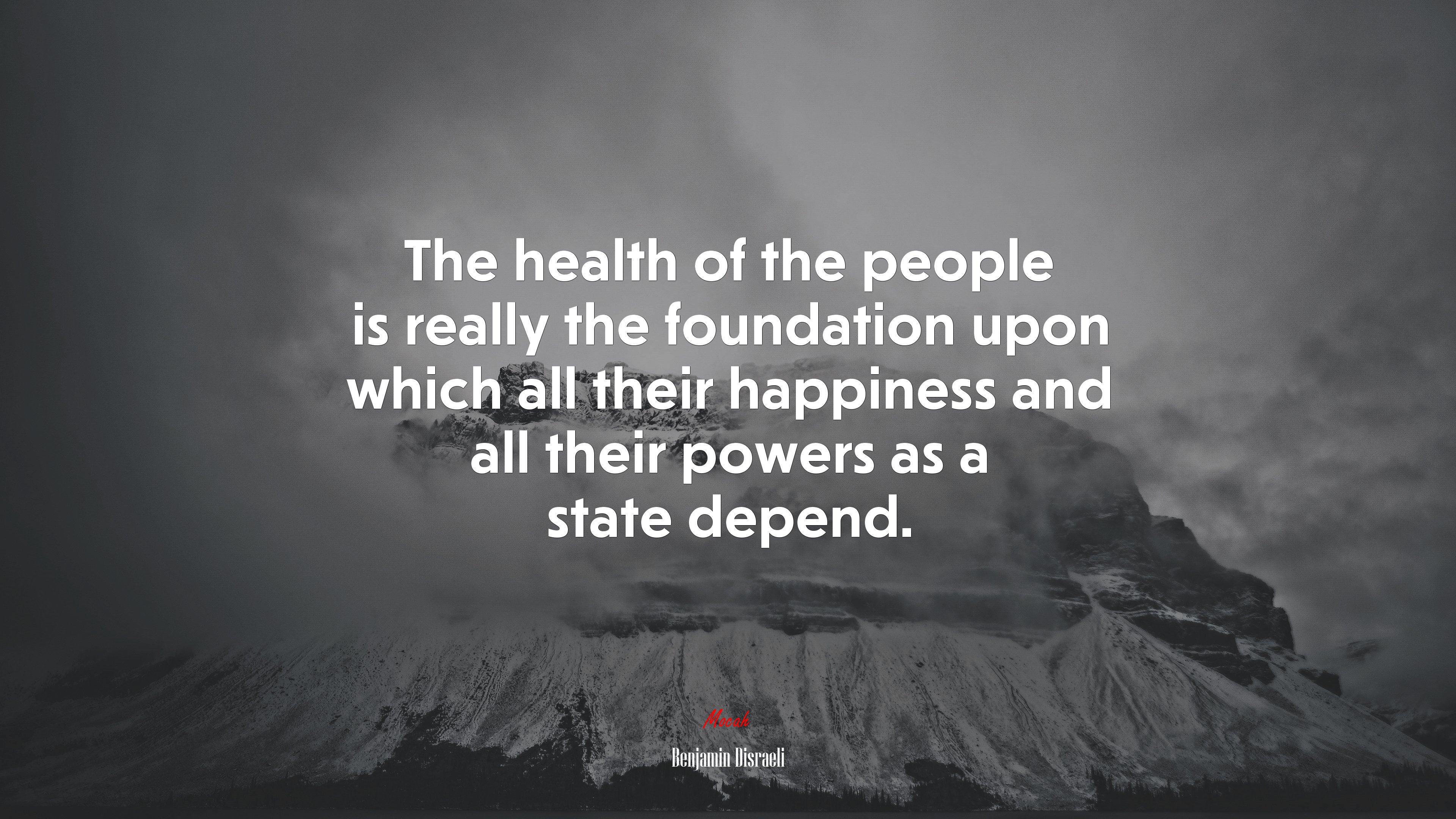 The health of the people is really the foundation upon which all their happiness and all their powers as a state depend. | Benjamin Disraeli quote HD Wallpaper